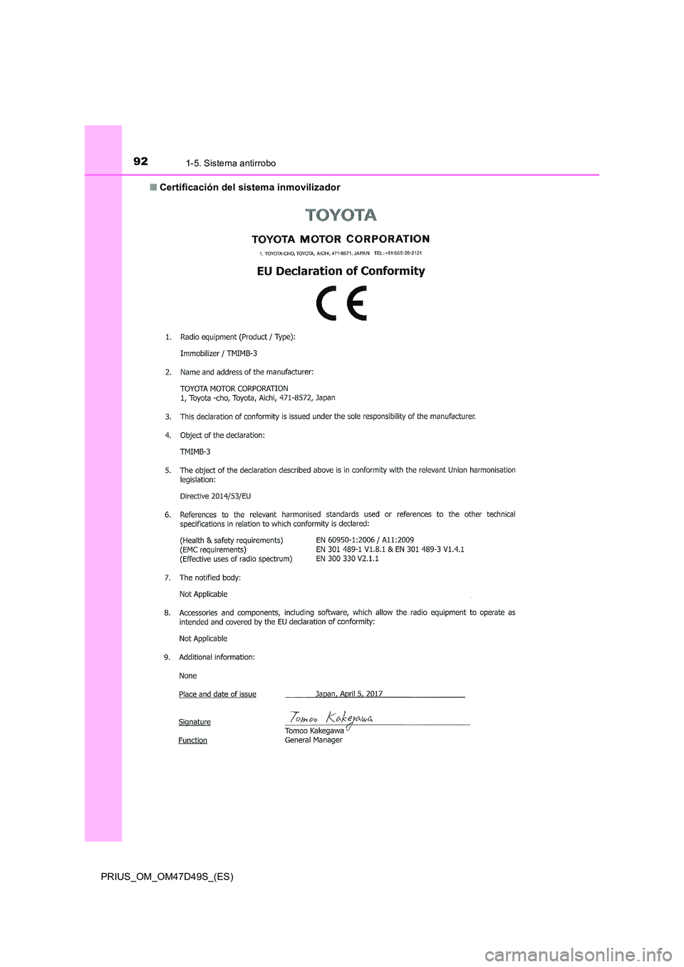 TOYOTA PRIUS 2019 Manual del propietario (in Spanish) 921-5. Sistema antirrobo
PRIUS_OM_OM47D49S_(ES)
■ Certificación del sistema inmovilizador TOYOTA PRIUS 2019 Manual del propietario (in Spanish) 921-5. Sistema antirrobo
PRIUS_OM_OM47D49S_(ES)
■ Certificación del sistema inmovilizador