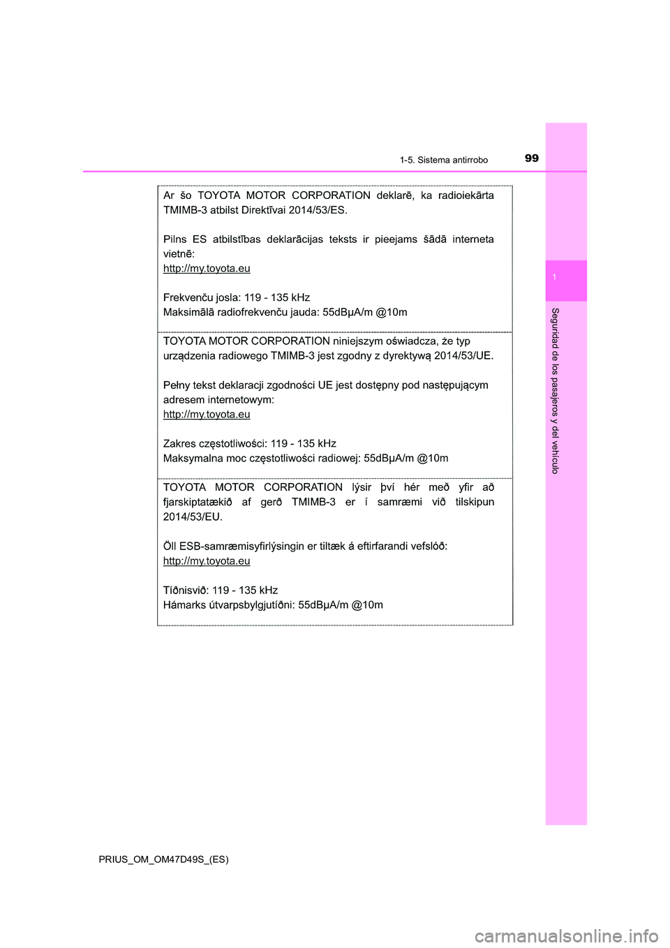 TOYOTA PRIUS 2019 Manual del propietario (in Spanish) 991-5. Sistema antirrobo
1
PRIUS_OM_OM47D49S_(ES)
Seguridad de los pasajeros y del vehículo TOYOTA PRIUS 2019 Manual del propietario (in Spanish) 991-5. Sistema antirrobo
1
PRIUS_OM_OM47D49S_(ES)
Seguridad de los pasajeros y del vehículo