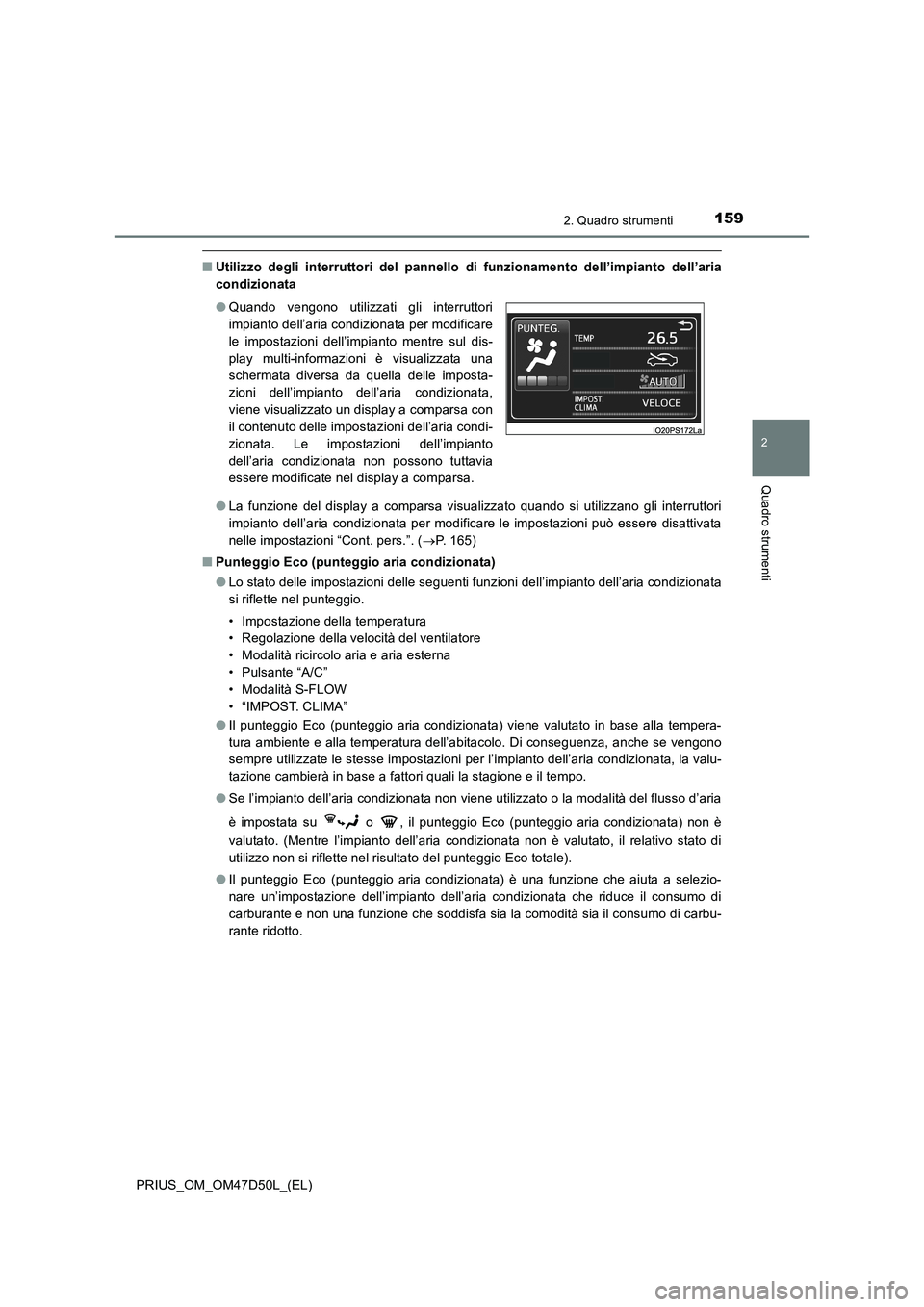 TOYOTA PRIUS 2019  Manuale duso (in Italian) 1592. Quadro strumenti
2
Quadro strumenti
PRIUS_OM_OM47D50L_(EL)
■Utilizzo degli interruttori del pannello di funzionamento dell’impianto dell’aria
condizionata
●La funzione del display a comp