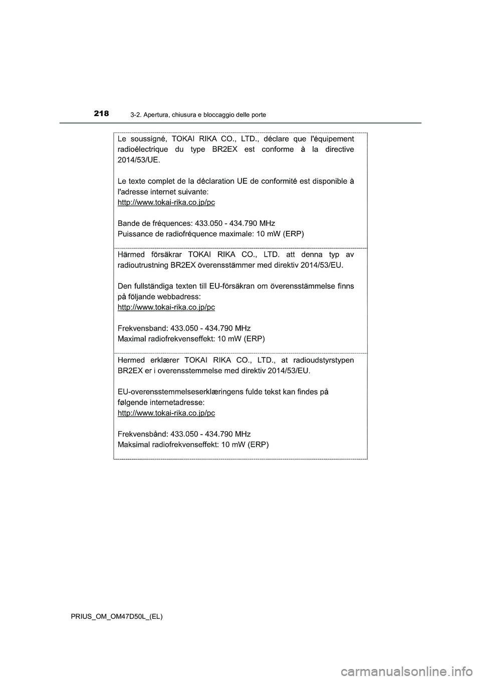 TOYOTA PRIUS 2019  Manuale duso (in Italian) 2183-2. Apertura, chiusura e bloccaggio delle porte
PRIUS_OM_OM47D50L_(EL) 