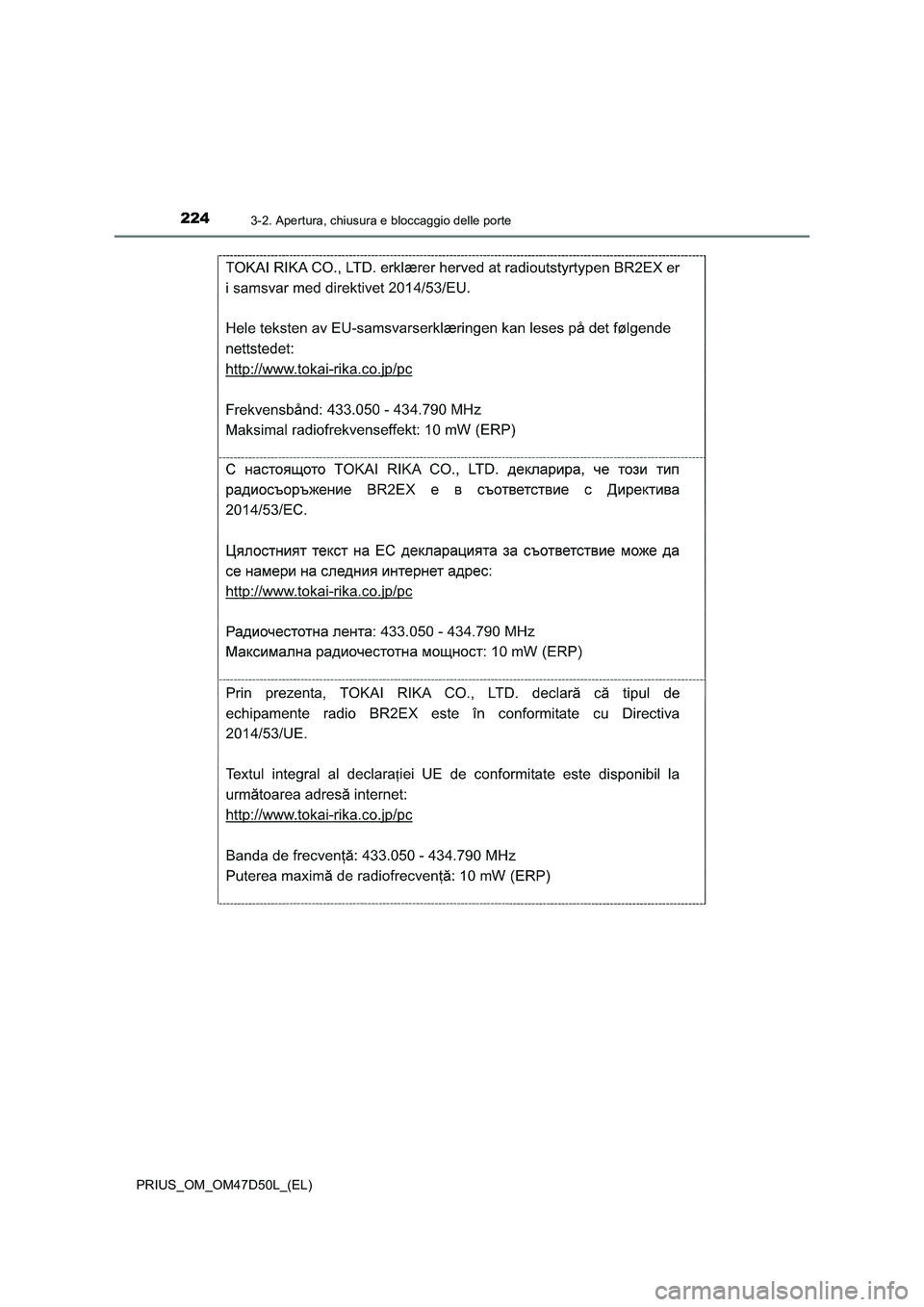 TOYOTA PRIUS 2019 Manuale duso (in Italian) 2243-2. Apertura, chiusura e bloccaggio delle porte
PRIUS_OM_OM47D50L_(EL) TOYOTA PRIUS 2019 Manuale duso (in Italian) 2243-2. Apertura, chiusura e bloccaggio delle porte
PRIUS_OM_OM47D50L_(EL)