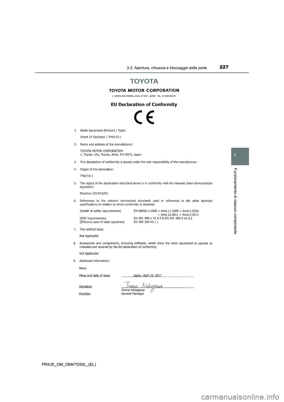 TOYOTA PRIUS 2019 Manuale duso (in Italian) 2273-2. Apertura, chiusura e bloccaggio delle porte
3
Funzionamento di ciascun componente
PRIUS_OM_OM47D50L_(EL) TOYOTA PRIUS 2019 Manuale duso (in Italian) 2273-2. Apertura, chiusura e bloccaggio delle porte
3
Funzionamento di ciascun componente
PRIUS_OM_OM47D50L_(EL)