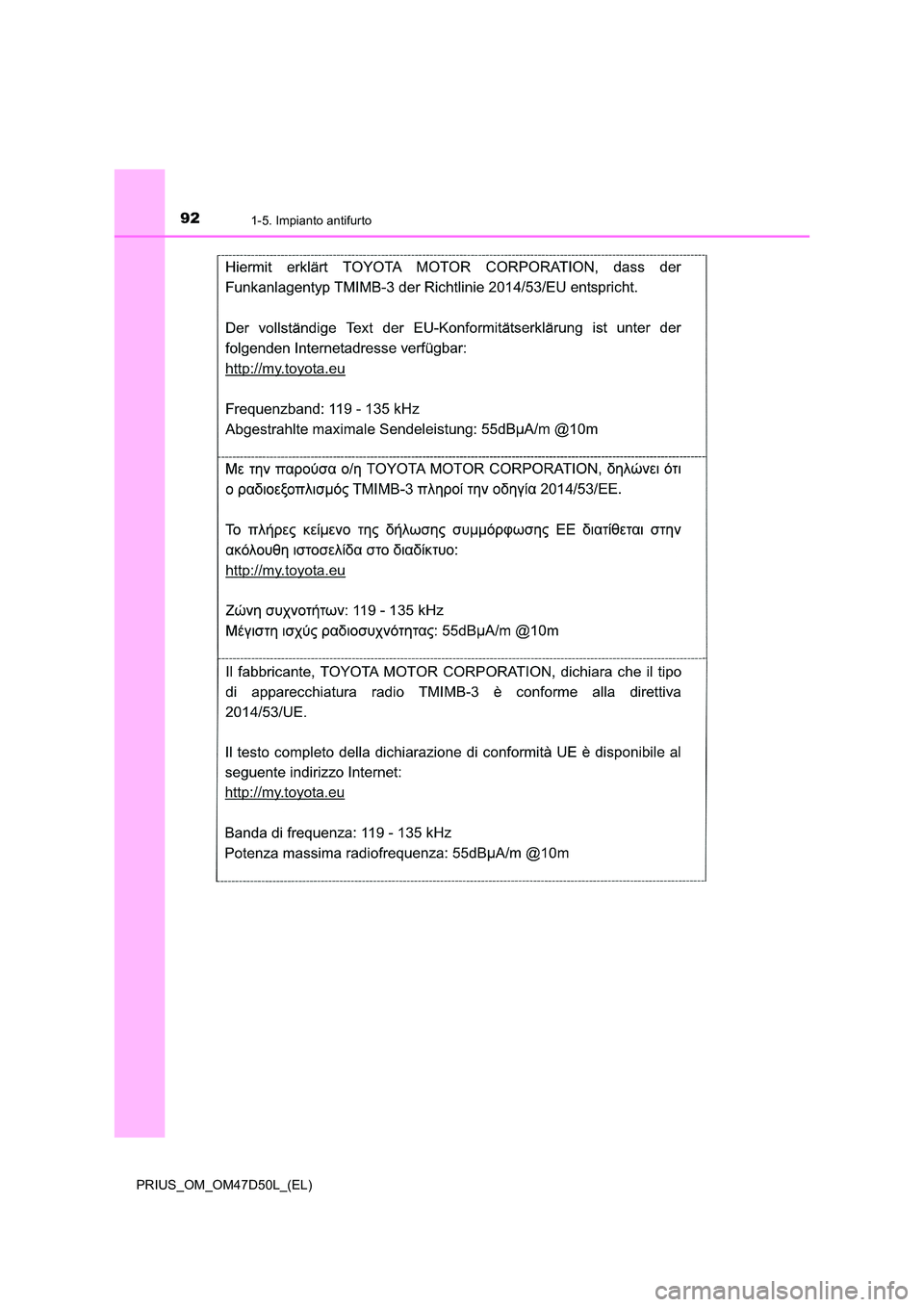 TOYOTA PRIUS 2019  Manuale duso (in Italian) 921-5. Impianto antifurto
PRIUS_OM_OM47D50L_(EL) 
