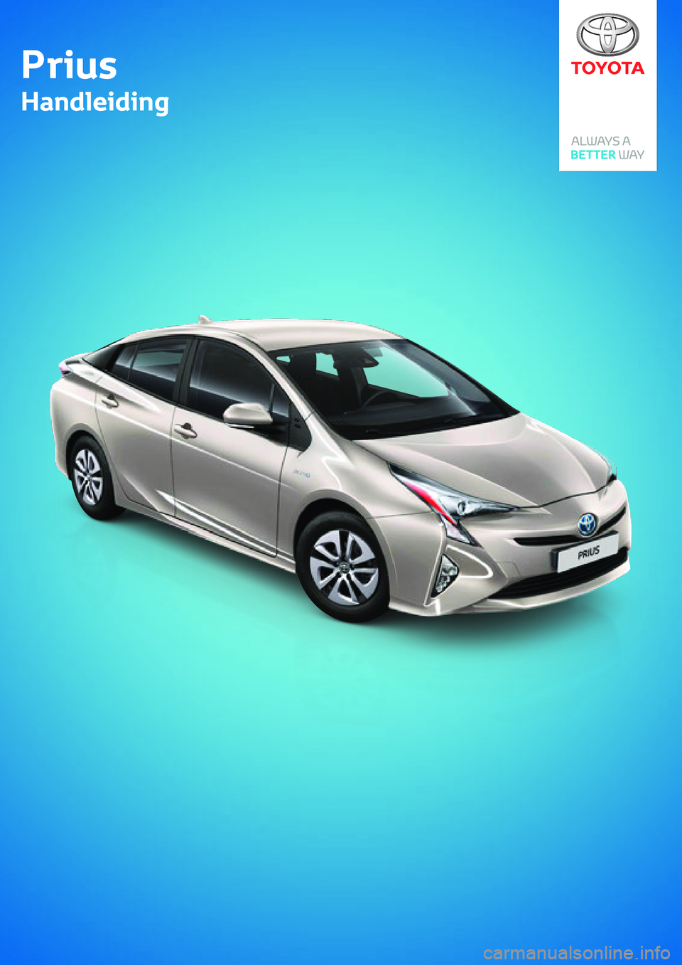 TOYOTA PRIUS 2019 Instructieboekje (in Dutch) Prius
Handleiding
Prius
Handleiding TOYOTA PRIUS 2019 Instructieboekje (in Dutch) Prius
Handleiding
Prius
Handleiding