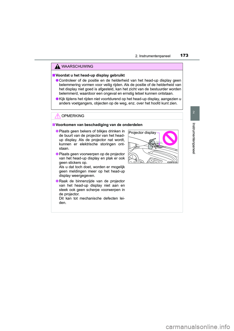 TOYOTA PRIUS 2019  Instructieboekje (in Dutch) 1732. Instrumentenpaneel
2
Instrumentenpaneel
PRIUS_OM_OM47C37E_(EE)
WAARSCHUWING
■Voordat u het head-up display gebruikt
● Controleer  of  de  positie  en  de  helderheid  van  het  head-up  disp