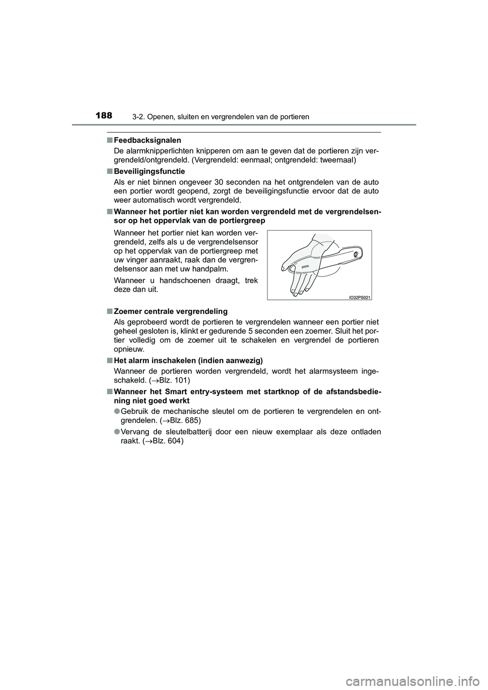 TOYOTA PRIUS 2019  Instructieboekje (in Dutch) 1883-2. Openen, sluiten en vergrendelen van de portieren
PRIUS_OM_OM47C37E_(EE)
■Feedbacksignalen
De alarmknipperlichten knipperen om aan te geven dat de portier en zijn ver-
grendeld/ontgrendeld. (