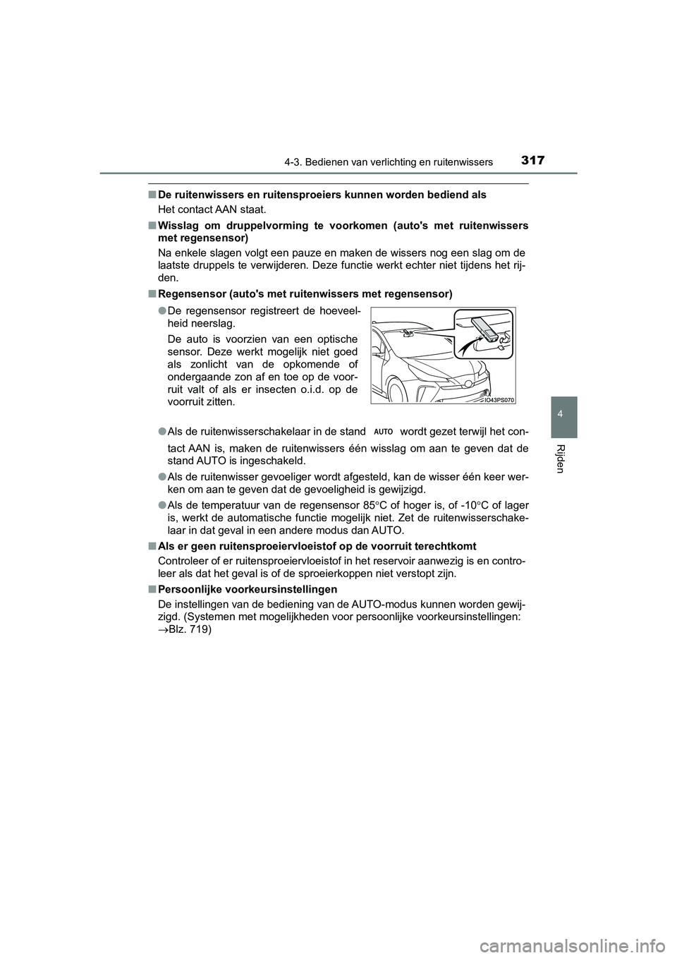TOYOTA PRIUS 2019 Instructieboekje (in Dutch) 3174-3. Bedienen van verlichting en ruitenwissers
4
Rijden
PRIUS_OM_OM47C37E_(EE)
■De ruitenwissers en ruitensproe iers kunnen worden bediend als
Het contact AAN staat.
■ Wisslag om druppelvormi TOYOTA PRIUS 2019 Instructieboekje (in Dutch) 3174-3. Bedienen van verlichting en ruitenwissers
4
Rijden
PRIUS_OM_OM47C37E_(EE)
■De ruitenwissers en ruitensproe iers kunnen worden bediend als
Het contact AAN staat.
■ Wisslag om druppelvormi