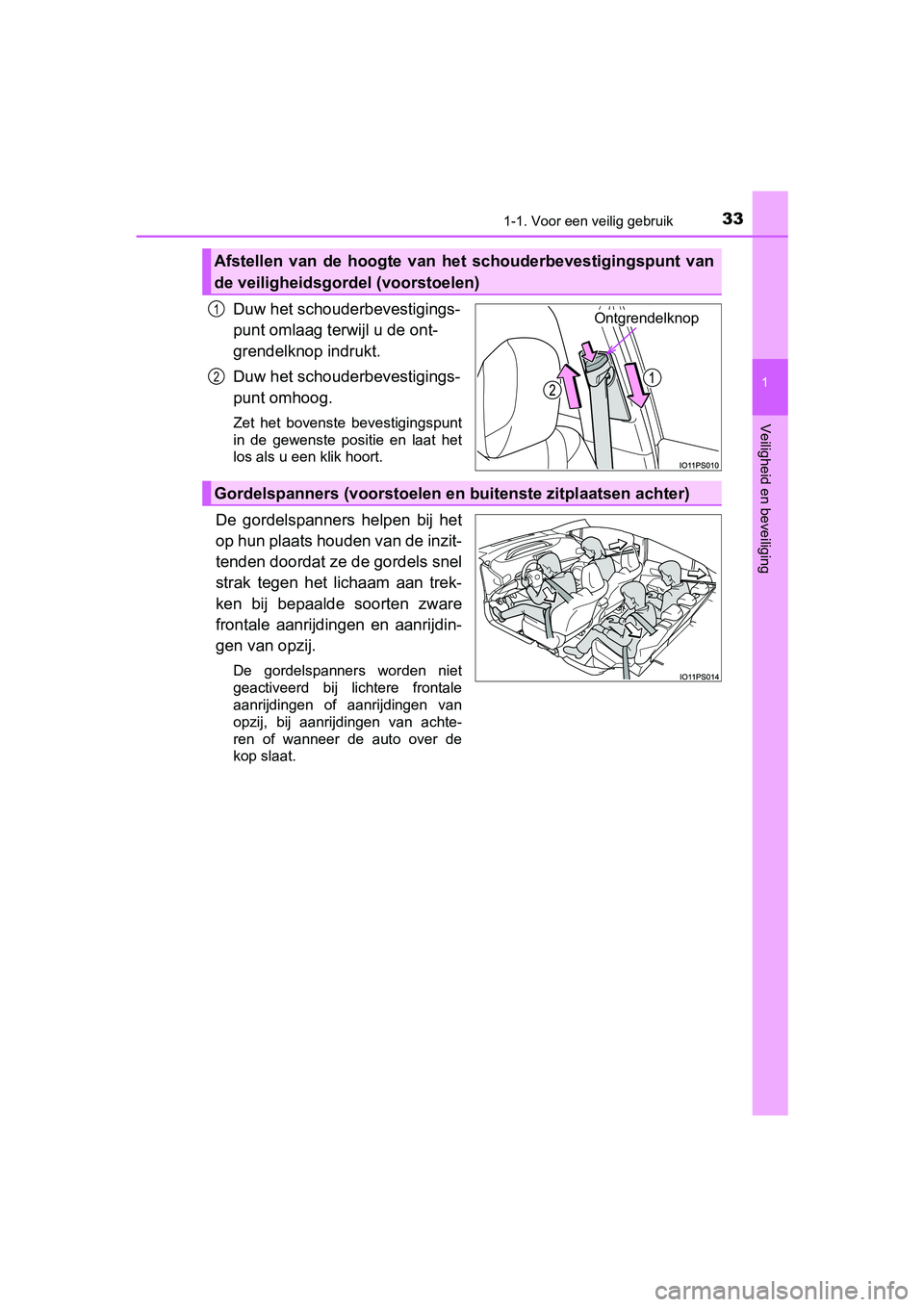 TOYOTA PRIUS 2019 Instructieboekje (in Dutch) 331-1. Voor een veilig gebruik
1
PRIUS_OM_OM47C37E_(EE)
Veiligheid en beveiliging
Duw het schouderbevestigings-
punt omlaag terwijl u de ont-
grendelknop indrukt.
Duw het schouderbevestigings-
punt om TOYOTA PRIUS 2019 Instructieboekje (in Dutch) 331-1. Voor een veilig gebruik
1
PRIUS_OM_OM47C37E_(EE)
Veiligheid en beveiliging
Duw het schouderbevestigings-
punt omlaag terwijl u de ont-
grendelknop indrukt.
Duw het schouderbevestigings-
punt om