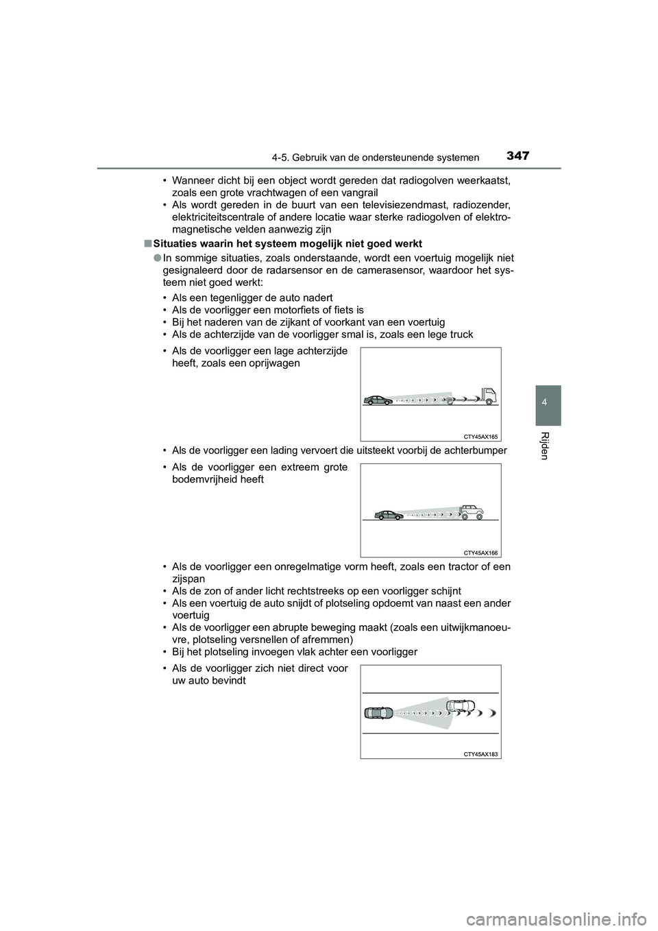 TOYOTA PRIUS 2019 Instructieboekje (in Dutch) 3474-5. Gebruik van de ondersteunende systemen
4
Rijden
PRIUS_OM_OM47C37E_(EE)• Wanneer dicht bij een object wordt gereden dat radiogolven wee
rkaatst,
zoals een grote vrachtwagen of een va TOYOTA PRIUS 2019 Instructieboekje (in Dutch) 3474-5. Gebruik van de ondersteunende systemen
4
Rijden
PRIUS_OM_OM47C37E_(EE)• Wanneer dicht bij een object wordt gereden dat radiogolven wee
rkaatst,
zoals een grote vrachtwagen of een va