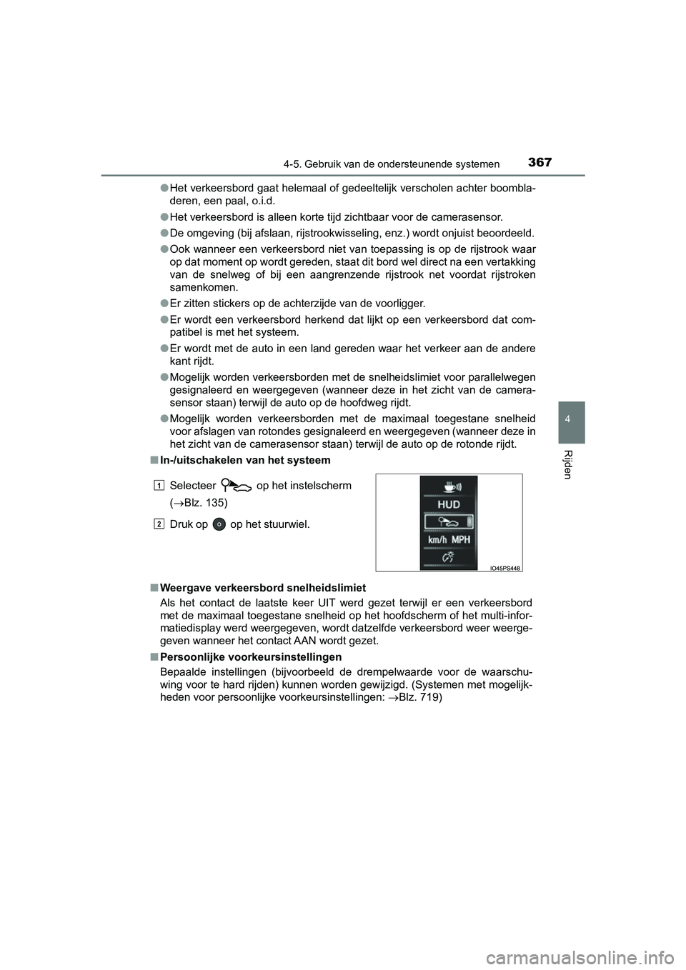 TOYOTA PRIUS 2019 Instructieboekje (in Dutch) 3674-5. Gebruik van de ondersteunende systemen
4
Rijden
PRIUS_OM_OM47C37E_(EE)●
Het verkeersbord gaat helemaal of gedeeltelijk verscholen achte r boombla-
deren, een paal, o.i.d.
● Het verkeersbor TOYOTA PRIUS 2019 Instructieboekje (in Dutch) 3674-5. Gebruik van de ondersteunende systemen
4
Rijden
PRIUS_OM_OM47C37E_(EE)●
Het verkeersbord gaat helemaal of gedeeltelijk verscholen achte r boombla-
deren, een paal, o.i.d.
● Het verkeersbor