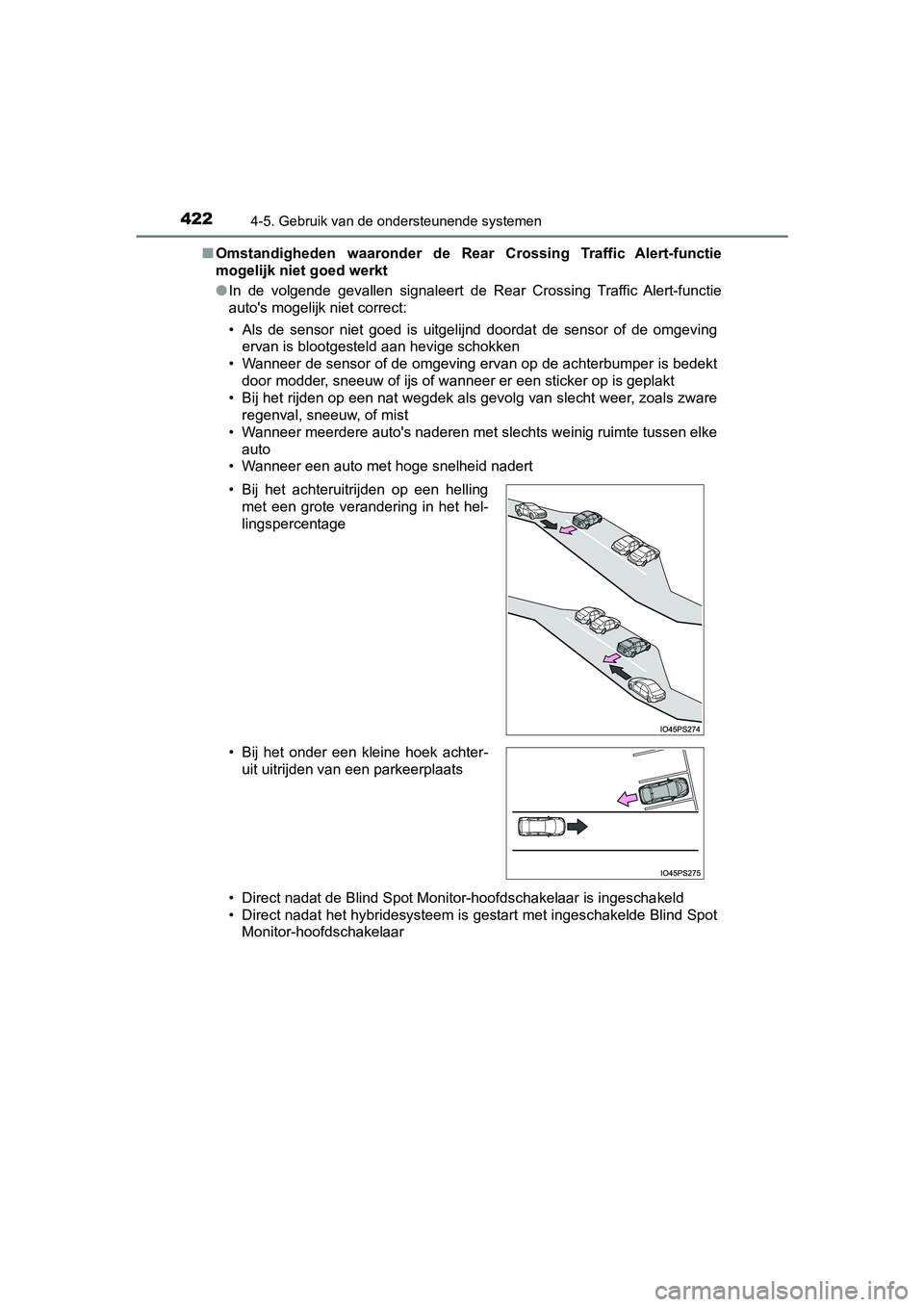 TOYOTA PRIUS 2019 Instructieboekje (in Dutch) 4224-5. Gebruik van de ondersteunende systemen
PRIUS_OM_OM47C37E_(EE)■
Omstandigheden waaronder de Rear Crossing Traffic Alert-functie
mogelijk niet goed werkt
● In de volgende gevallen TOYOTA PRIUS 2019 Instructieboekje (in Dutch) 4224-5. Gebruik van de ondersteunende systemen
PRIUS_OM_OM47C37E_(EE)■
Omstandigheden waaronder de Rear Crossing Traffic Alert-functie
mogelijk niet goed werkt
● In de volgende gevallen