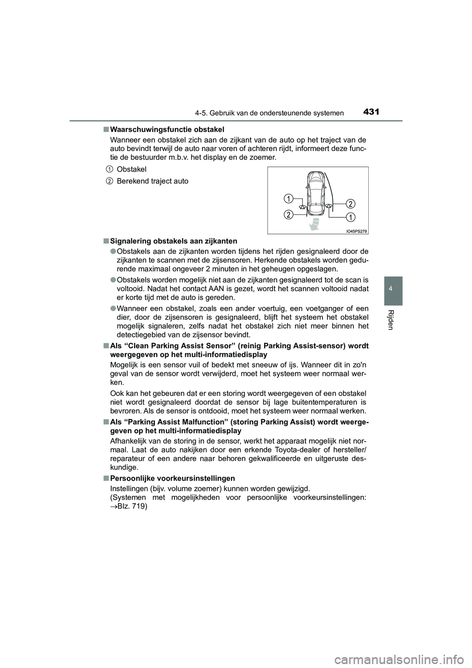 TOYOTA PRIUS 2019 Instructieboekje (in Dutch) 4314-5. Gebruik van de ondersteunende systemen
4
Rijden
PRIUS_OM_OM47C37E_(EE)■
Waarschuwingsfunctie obstakel
Wanneer een obstakel zich aan de zijkant van de auto op het tra ject van d TOYOTA PRIUS 2019 Instructieboekje (in Dutch) 4314-5. Gebruik van de ondersteunende systemen
4
Rijden
PRIUS_OM_OM47C37E_(EE)■
Waarschuwingsfunctie obstakel
Wanneer een obstakel zich aan de zijkant van de auto op het tra ject van d