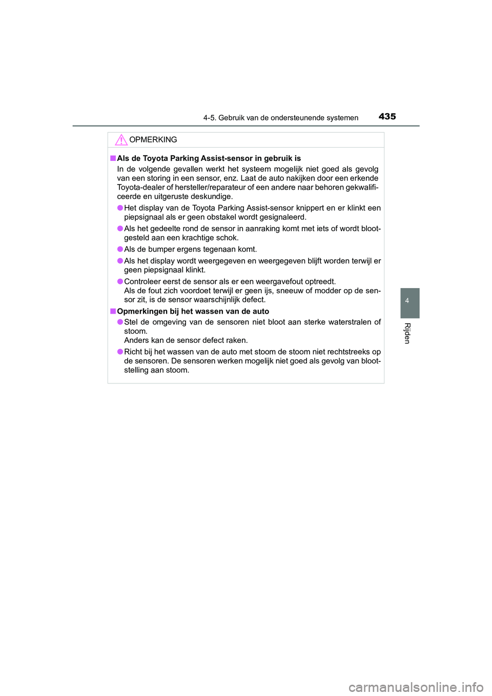 TOYOTA PRIUS 2019 Instructieboekje (in Dutch) 4354-5. Gebruik van de ondersteunende systemen
4
Rijden
PRIUS_OM_OM47C37E_(EE)
OPMERKING
■Als de Toyota Parking Assist-sensor in gebruik is
In de volgende gevallen werkt het systeem mogelijk TOYOTA PRIUS 2019 Instructieboekje (in Dutch) 4354-5. Gebruik van de ondersteunende systemen
4
Rijden
PRIUS_OM_OM47C37E_(EE)
OPMERKING
■Als de Toyota Parking Assist-sensor in gebruik is
In de volgende gevallen werkt het systeem mogelijk