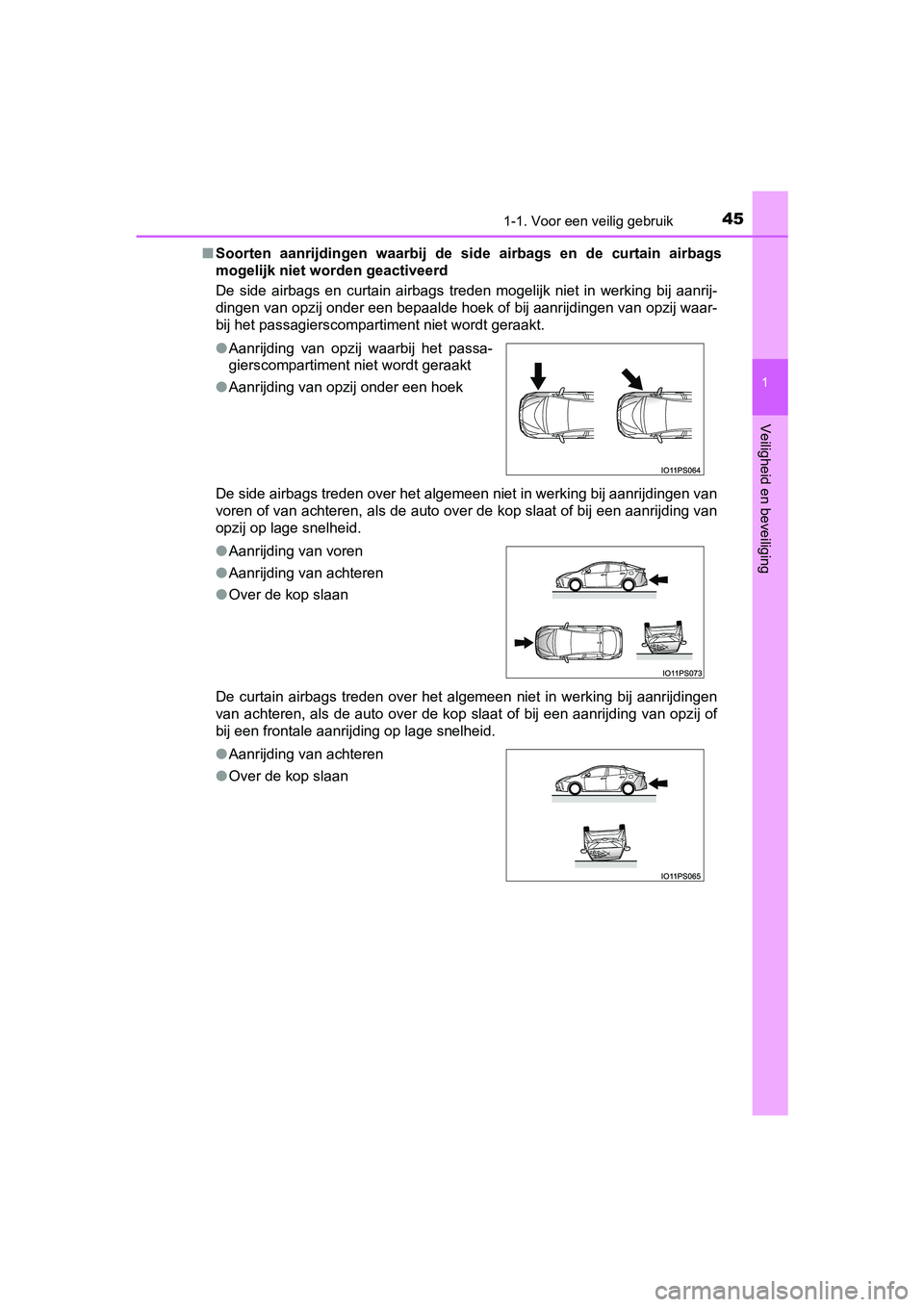 TOYOTA PRIUS 2019 Instructieboekje (in Dutch) 451-1. Voor een veilig gebruik
1
PRIUS_OM_OM47C37E_(EE)
Veiligheid en beveiliging
■Soorten aanrijdingen waarbij de s ide airbags en de curtain airbags
mogelijk niet worden geactiveerd
De s TOYOTA PRIUS 2019 Instructieboekje (in Dutch) 451-1. Voor een veilig gebruik
1
PRIUS_OM_OM47C37E_(EE)
Veiligheid en beveiliging
■Soorten aanrijdingen waarbij de s ide airbags en de curtain airbags
mogelijk niet worden geactiveerd
De s