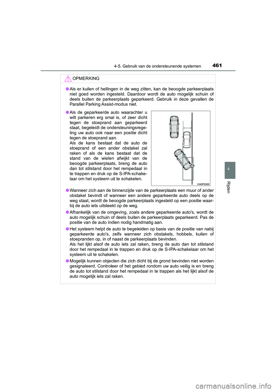 TOYOTA PRIUS 2019  Instructieboekje (in Dutch) 4614-5. Gebruik van de ondersteunende systemen
4
Rijden
PRIUS_OM_OM47C37E_(EE)
OPMERKING
●Als  er  kuilen of  hellingen  in  de  weg  zitten,  kan  de  beoogde parkeerplaats
niet  goed  worden  inge