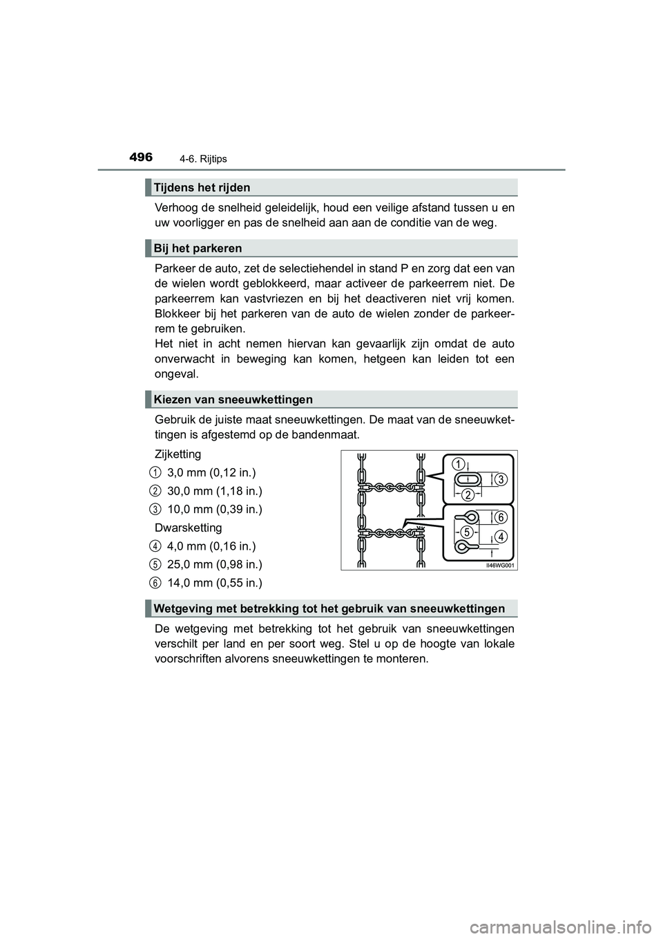 TOYOTA PRIUS 2019  Instructieboekje (in Dutch) 4964-6. Rijtips
PRIUS_OM_OM47C37E_(EE)
Verhoog de snelheid geleidelijk, houd een veilige afstand tussen u en
uw voorligger en pas de snelheid  aan aan de conditie van de weg. 
Parkeer de auto, zet de 