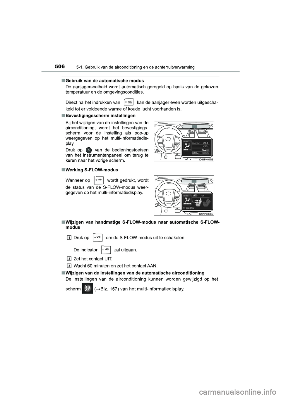 TOYOTA PRIUS 2019 Instructieboekje (in Dutch) 5065-1. Gebruik van de airconditioning en de achterruitverwarming
PRIUS_OM_OM47C37E_(EE)
■Gebruik van de automatische modus
De aanjagersnelheid wordt automatisch geregeld op basis van de ge TOYOTA PRIUS 2019 Instructieboekje (in Dutch) 5065-1. Gebruik van de airconditioning en de achterruitverwarming
PRIUS_OM_OM47C37E_(EE)
■Gebruik van de automatische modus
De aanjagersnelheid wordt automatisch geregeld op basis van de ge