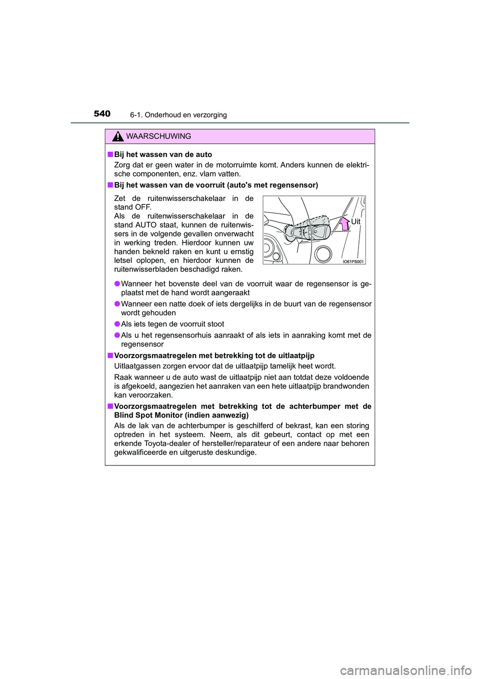 TOYOTA PRIUS 2019 Instructieboekje (in Dutch) 5406-1. Onderhoud en verzorging
PRIUS_OM_OM47C37E_(EE)
WAARSCHUWING
■Bij het wassen van de auto
Zorg dat er geen water in de motorruimte komt. Anders kunnen de elektri-
sche componenten, TOYOTA PRIUS 2019 Instructieboekje (in Dutch) 5406-1. Onderhoud en verzorging
PRIUS_OM_OM47C37E_(EE)
WAARSCHUWING
■Bij het wassen van de auto
Zorg dat er geen water in de motorruimte komt. Anders kunnen de elektri-
sche componenten,