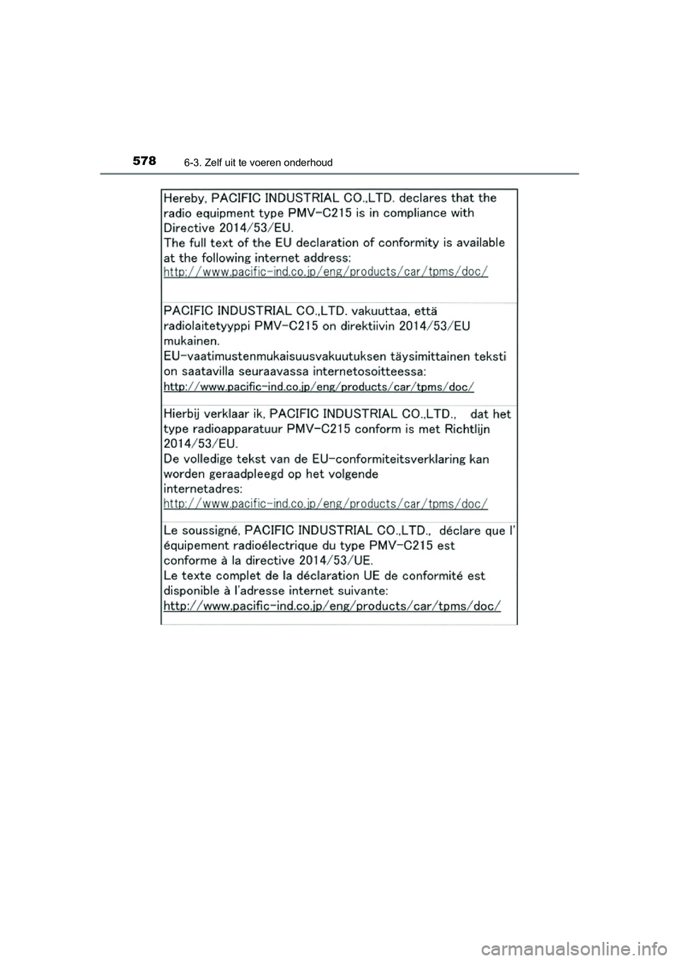 TOYOTA PRIUS 2019 Instructieboekje (in Dutch) 5786-3. Zelf uit te voeren onderhoud
PRIUS_OM_OM47C37E_(EE)
PRIUS_OM_OM47C37E_(EE).book Page 578 Tuesday, November 20, 2018 2:06 PM TOYOTA PRIUS 2019 Instructieboekje (in Dutch) 5786-3. Zelf uit te voeren onderhoud
PRIUS_OM_OM47C37E_(EE)
PRIUS_OM_OM47C37E_(EE).book Page 578 Tuesday, November 20, 2018 2:06 PM