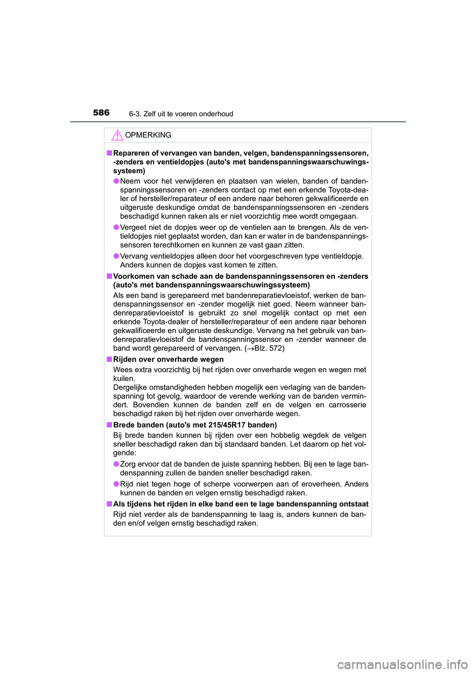 TOYOTA PRIUS 2019 Instructieboekje (in Dutch) 5866-3. Zelf uit te voeren onderhoud
PRIUS_OM_OM47C37E_(EE)
OPMERKING
■Repareren of vervangen van banden, velgen, bandenspanningssensoren,
-zenders en ventieldopjes (auto' s met bandenspann TOYOTA PRIUS 2019 Instructieboekje (in Dutch) 5866-3. Zelf uit te voeren onderhoud
PRIUS_OM_OM47C37E_(EE)
OPMERKING
■Repareren of vervangen van banden, velgen, bandenspanningssensoren,
-zenders en ventieldopjes (auto' s met bandenspann