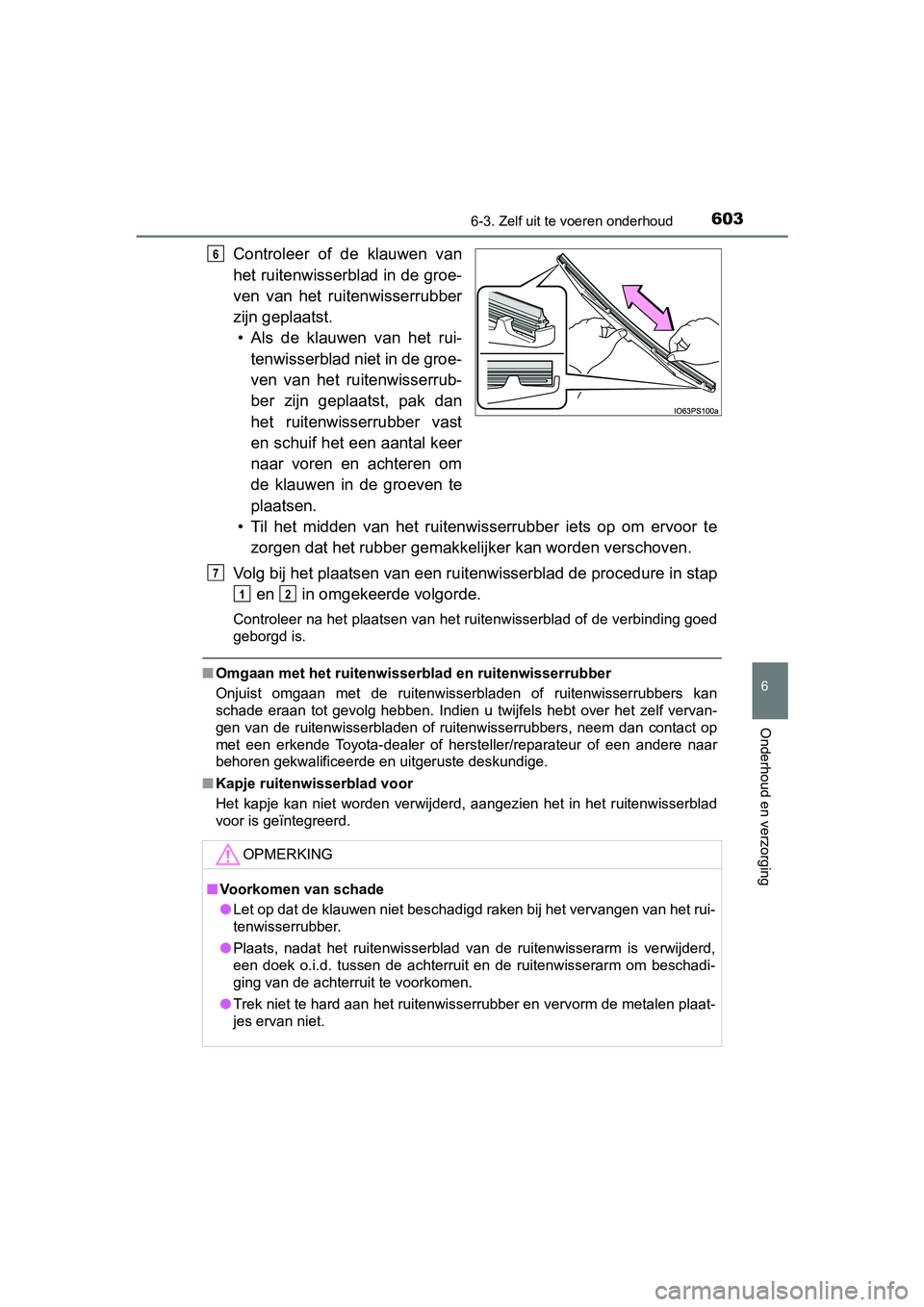 TOYOTA PRIUS 2019 Instructieboekje (in Dutch) 6036-3. Zelf uit te voeren onderhoud
PRIUS_OM_OM47C37E_(EE)
6
Onderhoud en verzorging
Controleer of de klauwen van
het ruitenwisserblad in de groe-
ven van het ruitenwisserrubber
zijn geplaatst TOYOTA PRIUS 2019 Instructieboekje (in Dutch) 6036-3. Zelf uit te voeren onderhoud
PRIUS_OM_OM47C37E_(EE)
6
Onderhoud en verzorging
Controleer of de klauwen van
het ruitenwisserblad in de groe-
ven van het ruitenwisserrubber
zijn geplaatst