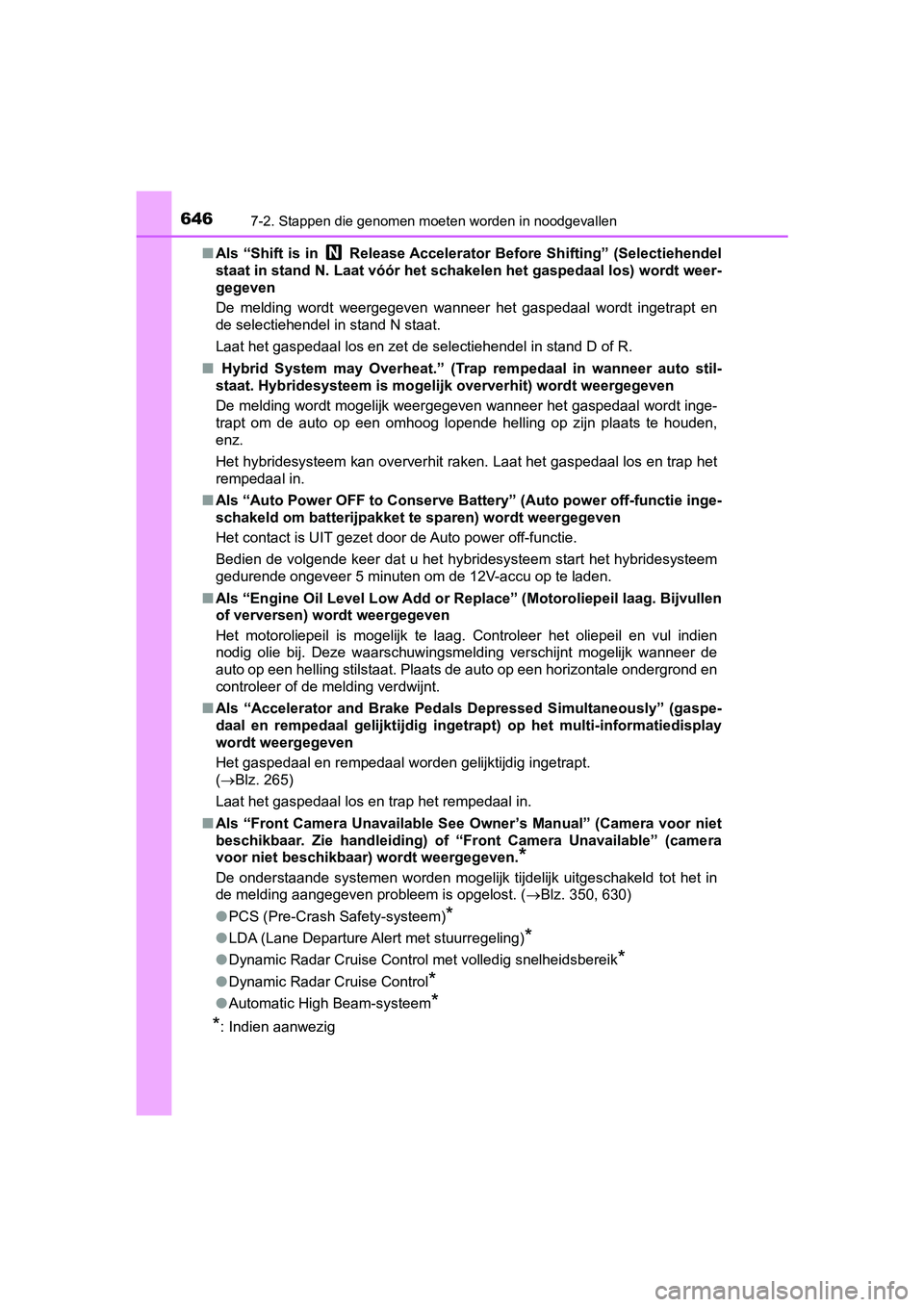 TOYOTA PRIUS 2019  Instructieboekje (in Dutch) 6467-2. Stappen die genomen moeten worden in noodgevallen
PRIUS_OM_OM47C37E_(EE)
■Als “Shift is in   Release Accelerator Before Shifting” (Selecti ehendel
staat in stand N. Laat vóór het schak