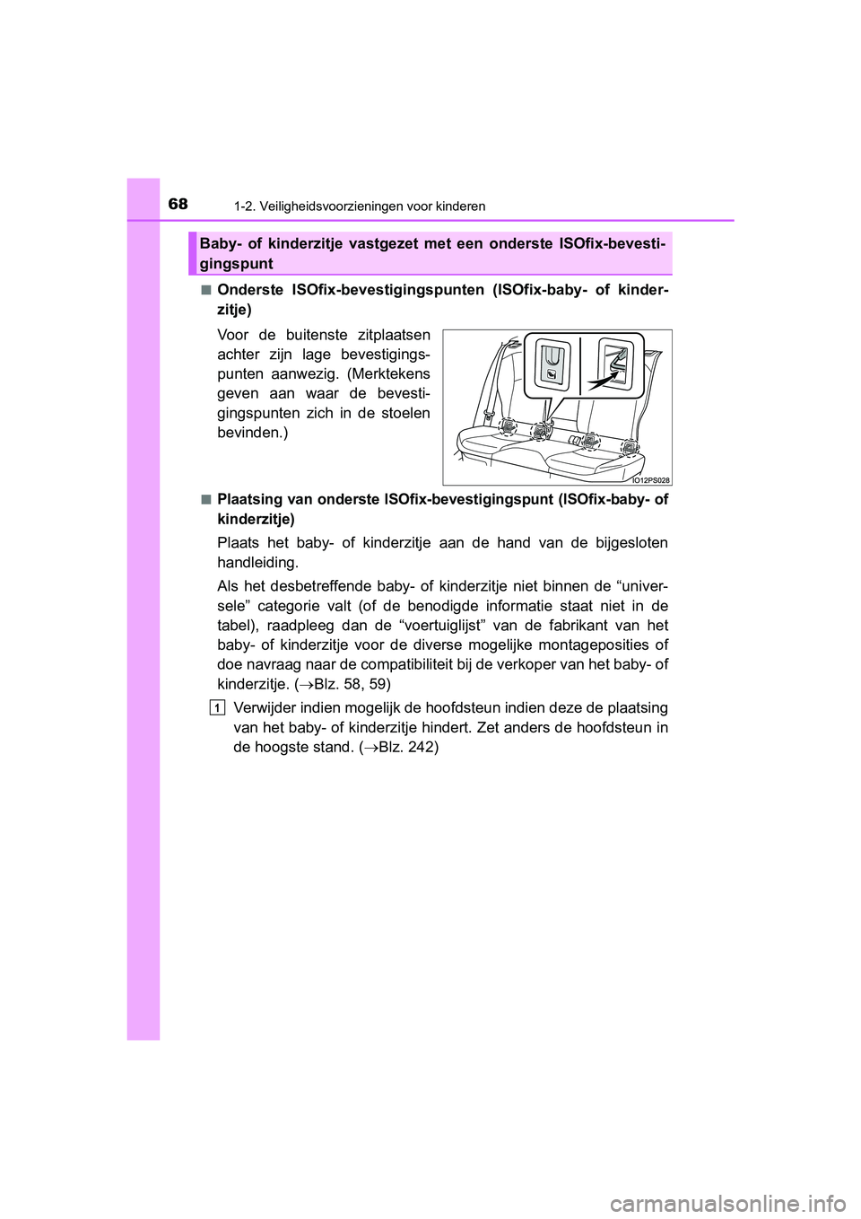 TOYOTA PRIUS 2019 Instructieboekje (in Dutch) 681-2. Veiligheidsvoorzieningen voor kinderen
PRIUS_OM_OM47C37E_(EE)■
Onderste ISOfix-bevestigingspunten (ISOfix-baby- of kinder-
zitje)
Voor de buitenste zitplaatsen
achter zijn lage beve TOYOTA PRIUS 2019 Instructieboekje (in Dutch) 681-2. Veiligheidsvoorzieningen voor kinderen
PRIUS_OM_OM47C37E_(EE)■
Onderste ISOfix-bevestigingspunten (ISOfix-baby- of kinder-
zitje)
Voor de buitenste zitplaatsen
achter zijn lage beve