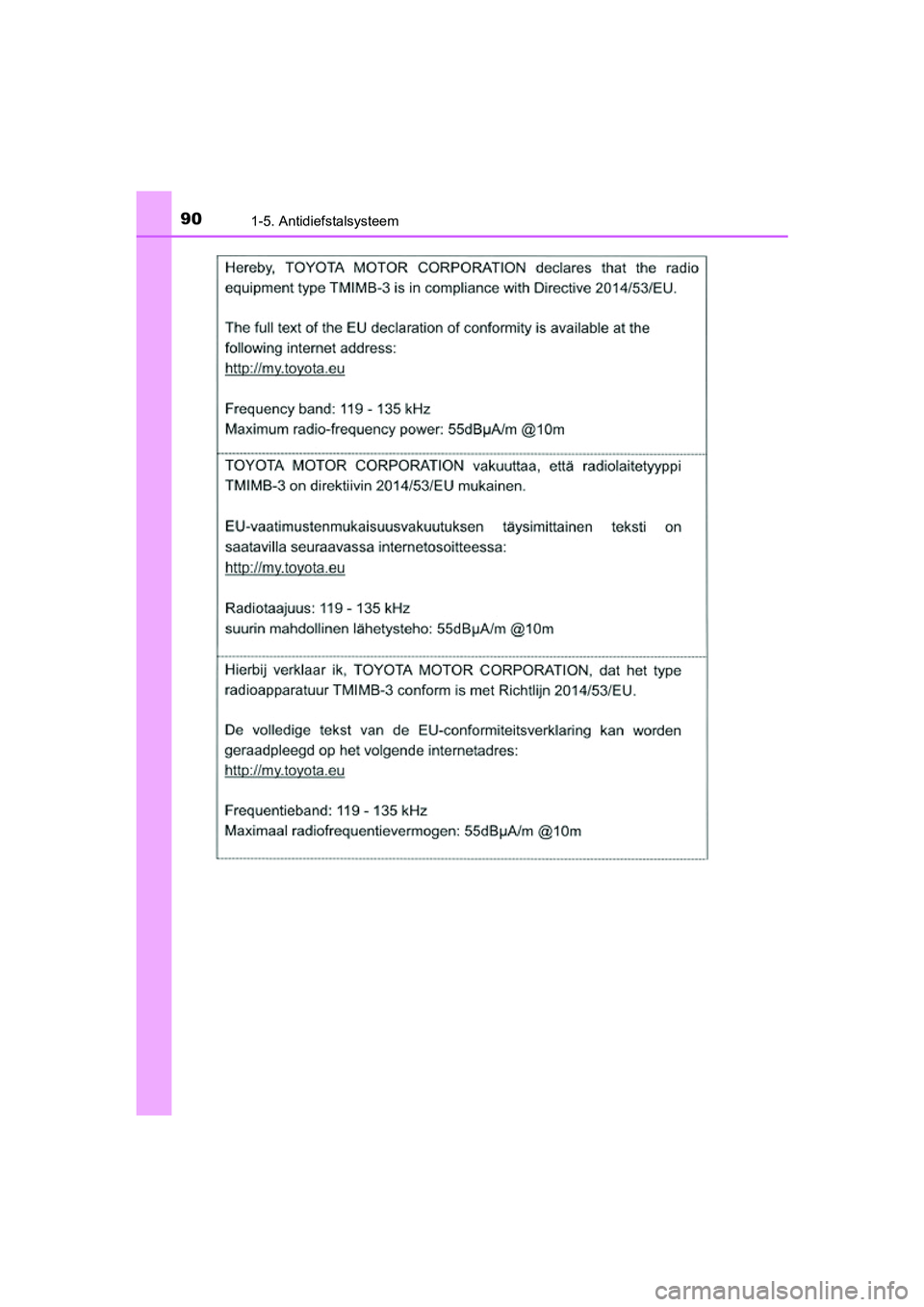 TOYOTA PRIUS 2019  Instructieboekje (in Dutch) 901-5. Antidiefstalsysteem
PRIUS_OM_OM47C37E_(EE)
PRIUS_OM_OM47C37E_(EE).book  Page 90  Tuesday, November 20, 2018  2:06 PM 