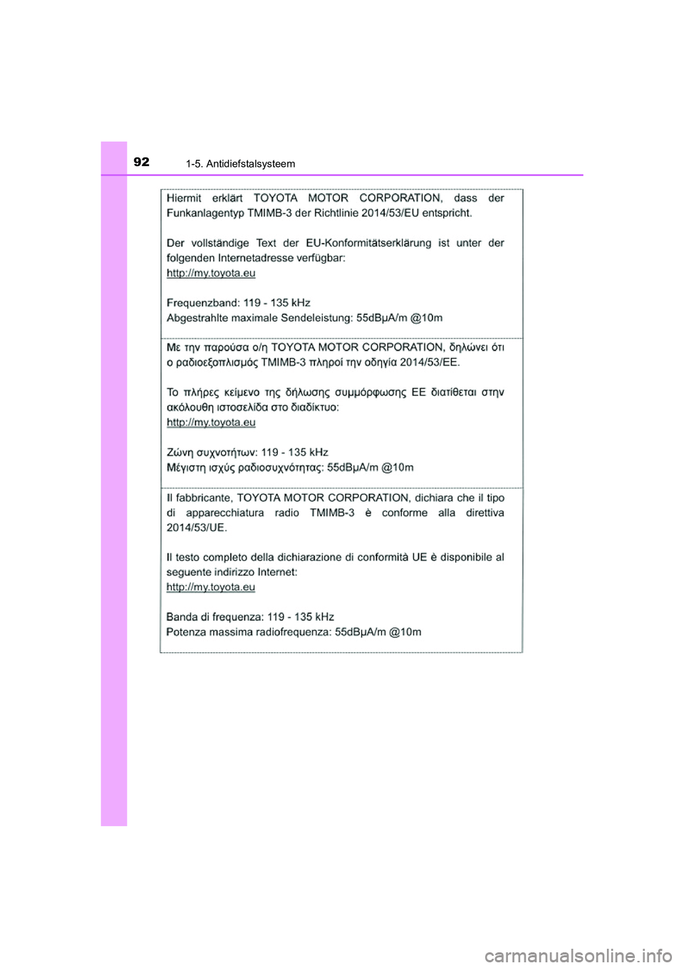 TOYOTA PRIUS 2019  Instructieboekje (in Dutch) 921-5. Antidiefstalsysteem
PRIUS_OM_OM47C37E_(EE)
PRIUS_OM_OM47C37E_(EE).book  Page 92  Tuesday, November 20, 2018  2:06 PM 
