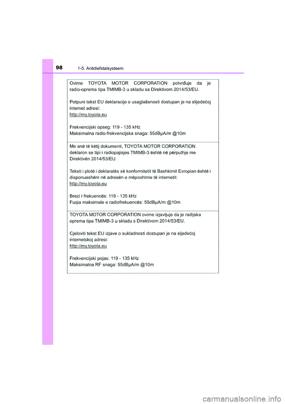 TOYOTA PRIUS 2019  Instructieboekje (in Dutch) 981-5. Antidiefstalsysteem
PRIUS_OM_OM47C37E_(EE)
PRIUS_OM_OM47C37E_(EE).book  Page 98  Tuesday, November 20, 2018  2:06 PM 