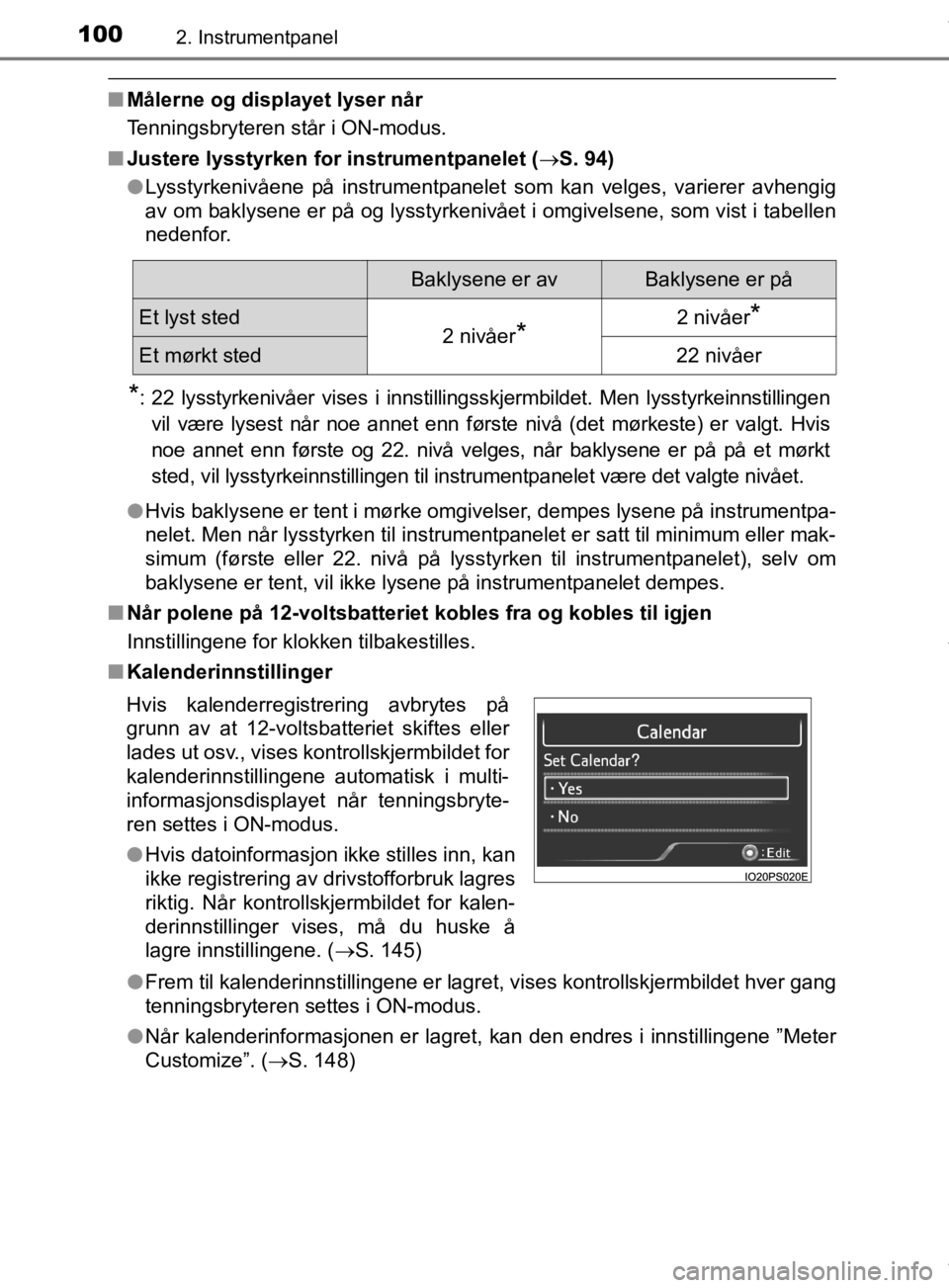 TOYOTA PRIUS 2019 Instruksjoner for bruk (in Norwegian) 1002. Instrumentpanel
OM47D46NO
nMålerne og displayet lyser når
Tenningsbryteren står i ON-modus.
n Justere lysstyrken for instrumentpanelet ( S. 94)
l Lysstyrkenivåene på instrumentpanelet so TOYOTA PRIUS 2019 Instruksjoner for bruk (in Norwegian) 1002. Instrumentpanel
OM47D46NO
nMålerne og displayet lyser når
Tenningsbryteren står i ON-modus.
n Justere lysstyrken for instrumentpanelet ( S. 94)
l Lysstyrkenivåene på instrumentpanelet so