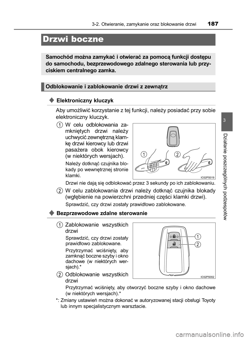 TOYOTA PRIUS 2019  Instrukcja obsługi (in Polish) Elektroniczny kluczyk
Aby umo˝liwiç korzystanie z tej funkcji, nale˝y posiadaç przy sobie
elektroniczny kluczyk.
W celu  odblokowania  za-
mkni´tych  drzwi  nale˝y
uchwyciç zewn´trznà klam-
