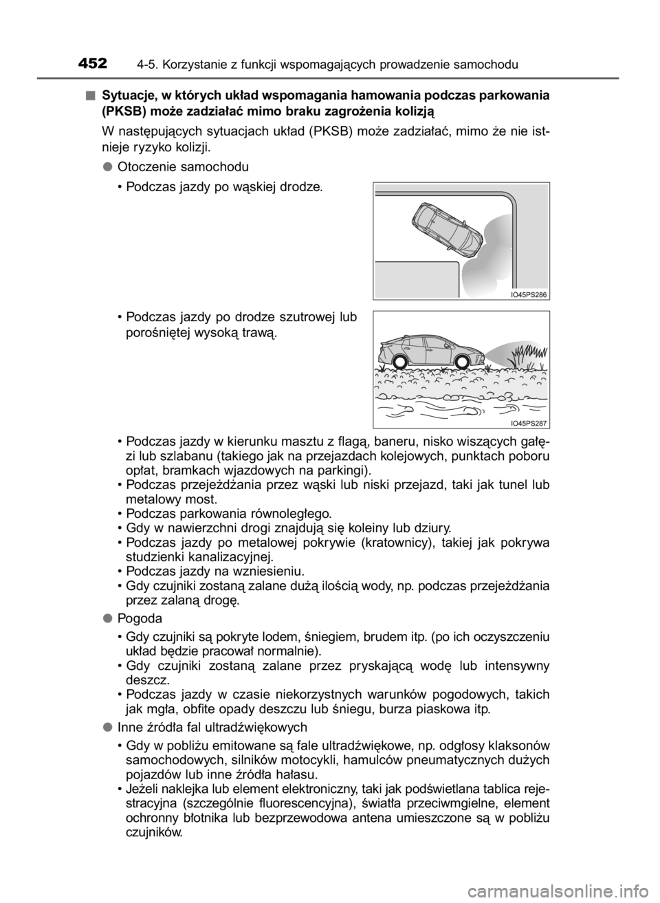 TOYOTA PRIUS 2019  Instrukcja obsługi (in Polish) Sytuacje, w których uk∏ad wspomagania hamowania podczas parkowania
(PKSB) mo˝e zadzia∏aç mimo braku zagro˝enia kolizjà
W nast´pujàcych sytuacjach uk∏ad (PKSB) mo˝e zadzia∏aç, mimo ˝e