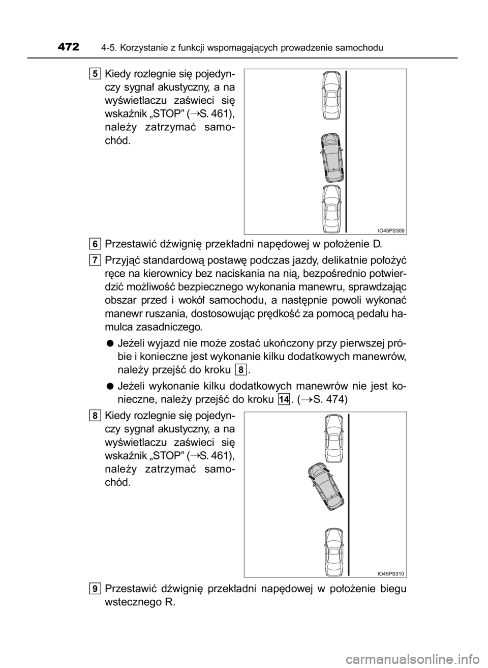 TOYOTA PRIUS 2019  Instrukcja obsługi (in Polish) Kiedy rozlegnie si´ pojedyn-
czy  sygna∏  akustyczny,  a na
wyÊwietlaczu  zaÊwieci  si´
wskaênik „STOP” (
S. 461),
nale˝y  zatrzymaç  samo-
chód.
Przestawiç dêwigni´ przek∏adni nap