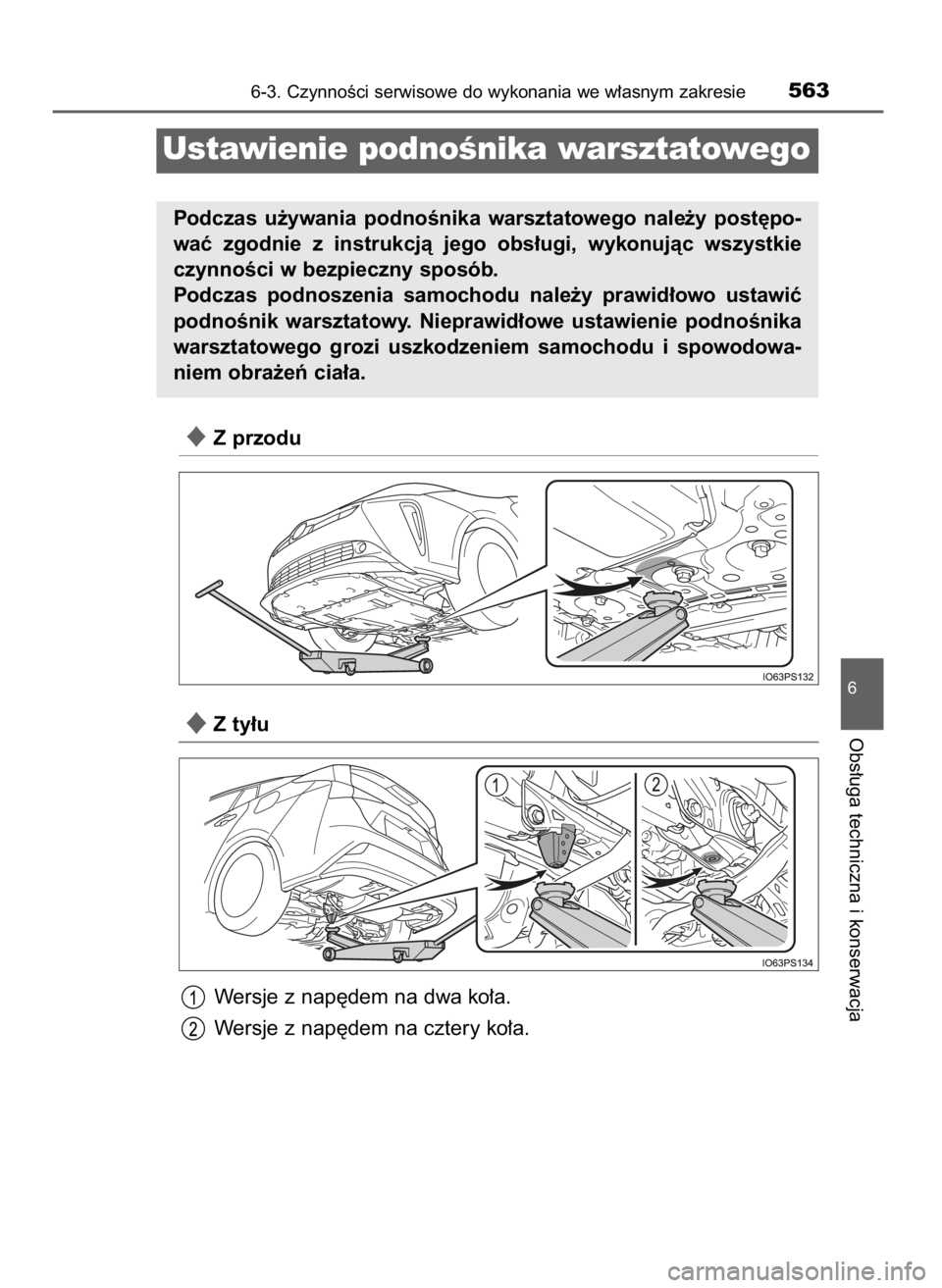 TOYOTA PRIUS 2019  Instrukcja obsługi (in Polish) Z przodu
Z ty∏u
Wersje z nap´dem na dwa ko∏a.
Wersje z nap´dem na cztery ko∏a.
6-3. CzynnoÊci serwisowe do wykonania we w∏asnym zakresie563
6
Obs∏uga techniczna i konserwacja
Ustawienie