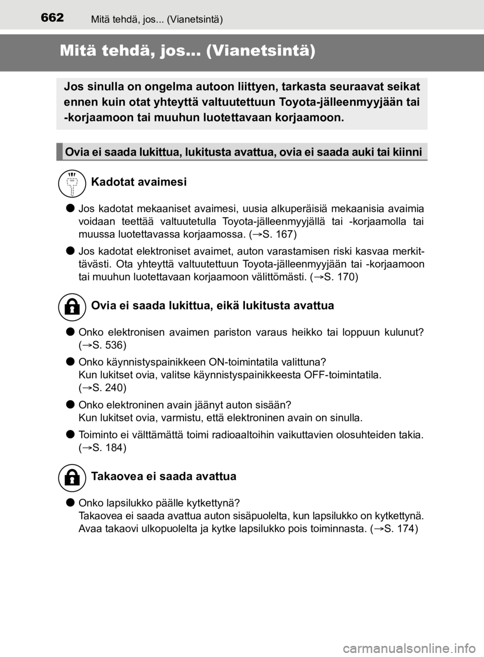 TOYOTA PRIUS 2019 Omistajan Käsikirja (in Finnish) 662Mitä tehdä, jos... (Vianetsintä)
OM47D46FI
Mitä tehdä, jos... (Vianetsintä)
lJos kadotat mekaaniset avaimesi, uusia alkuperäisiä mekaanisia avaimia
voidaan teettää valtuutetulla Toyota-jà TOYOTA PRIUS 2019 Omistajan Käsikirja (in Finnish) 662Mitä tehdä, jos... (Vianetsintä)
OM47D46FI
Mitä tehdä, jos... (Vianetsintä)
lJos kadotat mekaaniset avaimesi, uusia alkuperäisiä mekaanisia avaimia
voidaan teettää valtuutetulla Toyota-jÃ