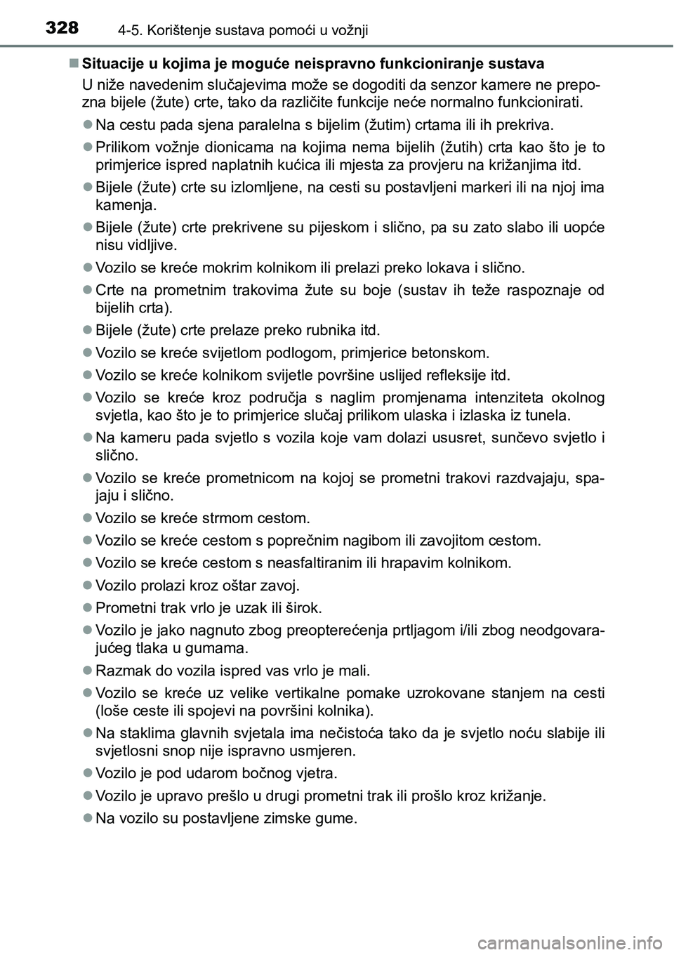 TOYOTA PRIUS 2017 Upute Za Rukovanje (in Croatian) 3284-5. Korištenje sustava pomoći u vožnji
Situacije u kojima je moguće neispravno funkcioniranje sustava
U niže navedenim slučajevima može se dogoditi da senzor kamere ne prepo-
zna bijele TOYOTA PRIUS 2017 Upute Za Rukovanje (in Croatian) 3284-5. Korištenje sustava pomoći u vožnji
Situacije u kojima je moguće neispravno funkcioniranje sustava
U niže navedenim slučajevima može se dogoditi da senzor kamere ne prepo-
zna bijele