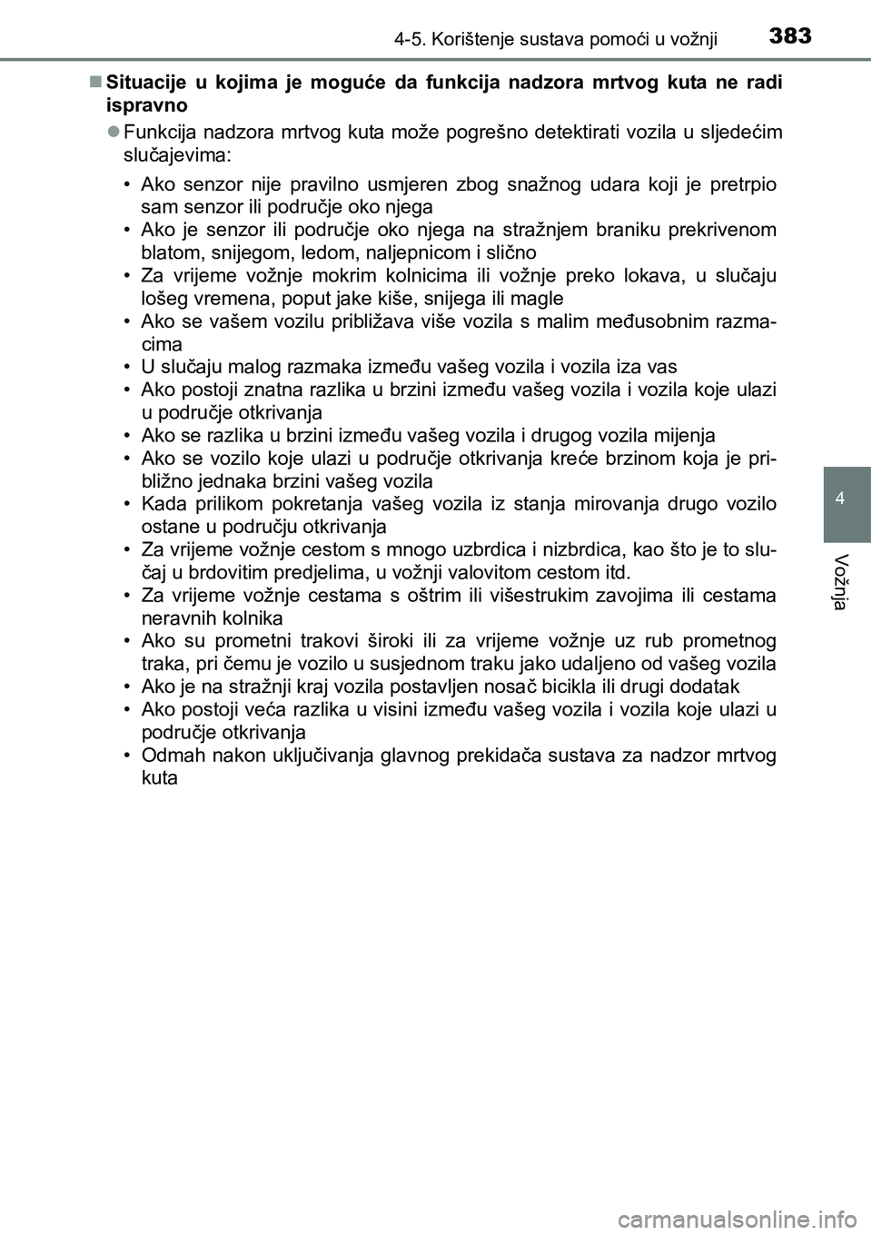 TOYOTA PRIUS 2017 Upute Za Rukovanje (in Croatian) 3834-5. Korištenje sustava pomoći u vožnji
4
Vožnja
Situacije u kojima je moguće da funkcija nadzora mrtvog kuta ne radi
ispravno
Funkcija nadzora mrtvog kuta može pogrešno detektirati vo TOYOTA PRIUS 2017 Upute Za Rukovanje (in Croatian) 3834-5. Korištenje sustava pomoći u vožnji
4
Vožnja
Situacije u kojima je moguće da funkcija nadzora mrtvog kuta ne radi
ispravno
Funkcija nadzora mrtvog kuta može pogrešno detektirati vo