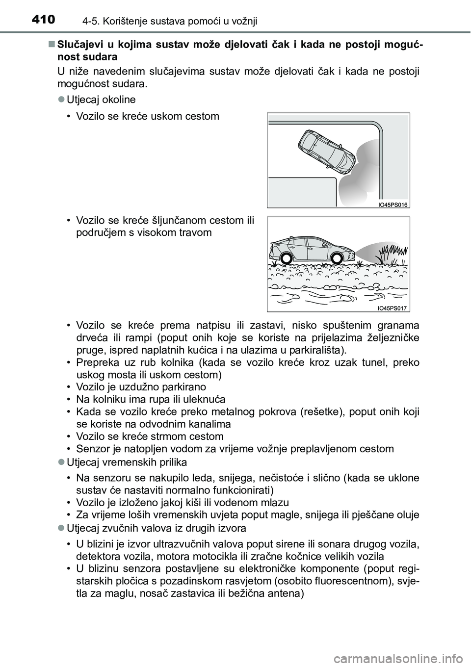 TOYOTA PRIUS 2017 Upute Za Rukovanje (in Croatian) 4104-5. Korištenje sustava pomoći u vožnji
Slučajevi u kojima sustav može djelovati čak i kada ne postoji moguć-
nost sudara
U niže navedenim slučajevima sustav može djelovati čak i kada TOYOTA PRIUS 2017 Upute Za Rukovanje (in Croatian) 4104-5. Korištenje sustava pomoći u vožnji
Slučajevi u kojima sustav može djelovati čak i kada ne postoji moguć-
nost sudara
U niže navedenim slučajevima sustav može djelovati čak i kada