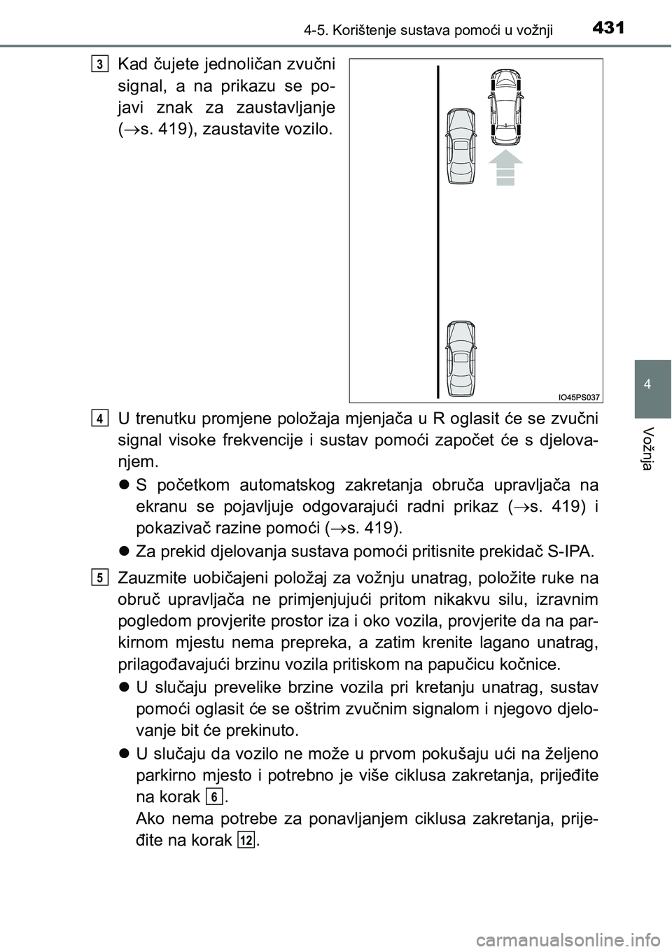 TOYOTA PRIUS 2017 Upute Za Rukovanje (in Croatian) 4314-5. Korištenje sustava pomoći u vožnji
4
Vožnja
Kad čujete jednoličan zvučni
signal, a na prikazu se po-
javi znak za zaustavljanje
(s. 419), zaustavite vozilo.
U trenutku promjene polo TOYOTA PRIUS 2017 Upute Za Rukovanje (in Croatian) 4314-5. Korištenje sustava pomoći u vožnji
4
Vožnja
Kad čujete jednoličan zvučni
signal, a na prikazu se po-
javi znak za zaustavljanje
(s. 419), zaustavite vozilo.
U trenutku promjene polo