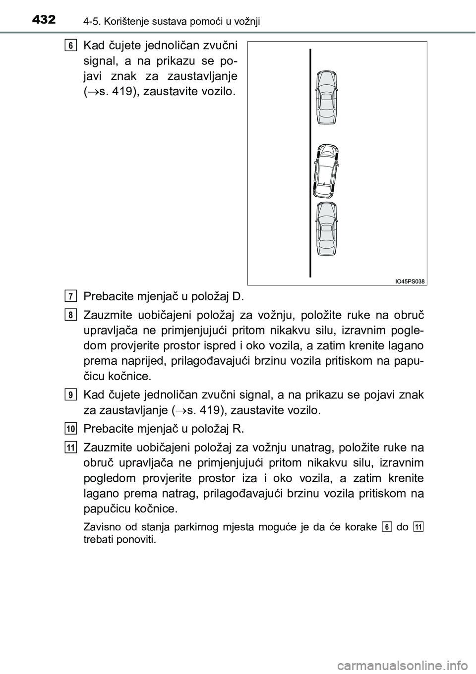 TOYOTA PRIUS 2017 Upute Za Rukovanje (in Croatian) 4324-5. Korištenje sustava pomoći u vožnji
Kad čujete jednoličan zvučni
signal, a na prikazu se po-
javi znak za zaustavljanje
(s. 419), zaustavite vozilo.
Prebacite mjenjač u položaj D.
Za TOYOTA PRIUS 2017 Upute Za Rukovanje (in Croatian) 4324-5. Korištenje sustava pomoći u vožnji
Kad čujete jednoličan zvučni
signal, a na prikazu se po-
javi znak za zaustavljanje
(s. 419), zaustavite vozilo.
Prebacite mjenjač u položaj D.
Za