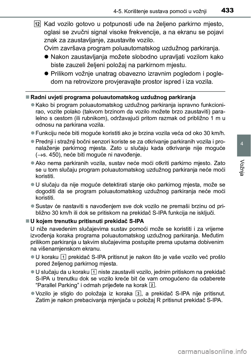 TOYOTA PRIUS 2017 Upute Za Rukovanje (in Croatian) 4334-5. Korištenje sustava pomoći u vožnji
4
Vožnja
Kad vozilo gotovo u potpunosti uđe na željeno parkirno mjesto,
oglasi se zvučni signal visoke frekvencije, a na ekranu se pojavi
znak za zaus TOYOTA PRIUS 2017 Upute Za Rukovanje (in Croatian) 4334-5. Korištenje sustava pomoći u vožnji
4
Vožnja
Kad vozilo gotovo u potpunosti uđe na željeno parkirno mjesto,
oglasi se zvučni signal visoke frekvencije, a na ekranu se pojavi
znak za zaus