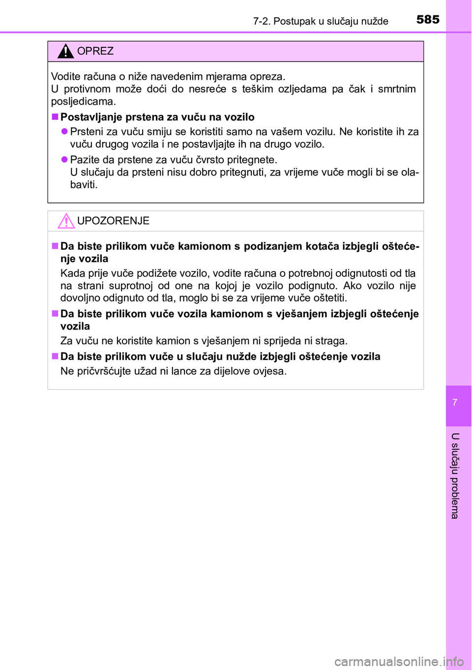 TOYOTA PRIUS 2017  Upute Za Rukovanje (in Croatian) 5857-2. Postupak u slučaju nužde
7
U slučaju problema
OPREZ
Vodite računa o niže navedenim mjerama opreza.
U protivnom može doći do nesreće s teškim ozljedama pa čak i smrtnim
posljedicama.
