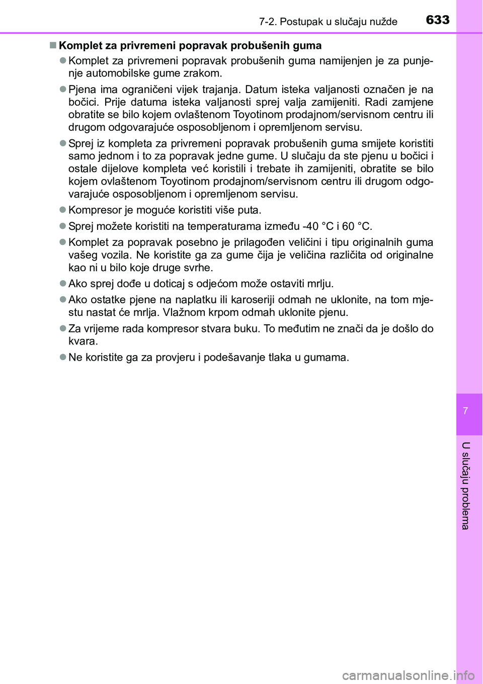 TOYOTA PRIUS 2017  Upute Za Rukovanje (in Croatian) 6337-2. Postupak u slučaju nužde
7
U slučaju problema
Komplet za privremeni popravak probušenih guma
Komplet za privremeni popravak probušenih guma namijenjen je za punje-
nje automobilske 
