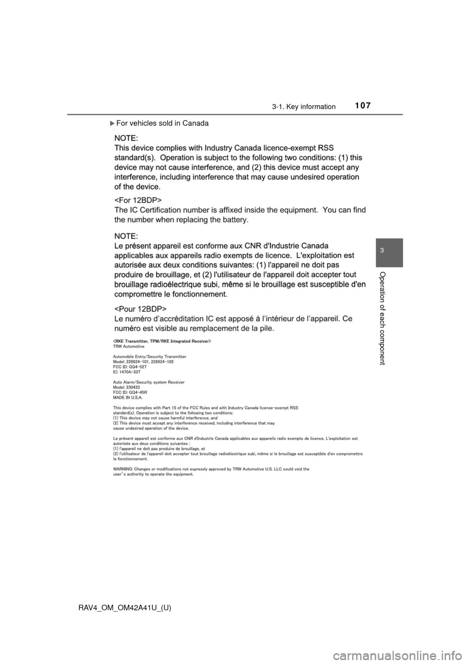 TOYOTA RAV4 2016 XA40 / 4.G Owners Manual RAV4_OM_OM42A41U_(U)
1073-1. Key information
3
Operation of each component
For vehicles sold in Canada 