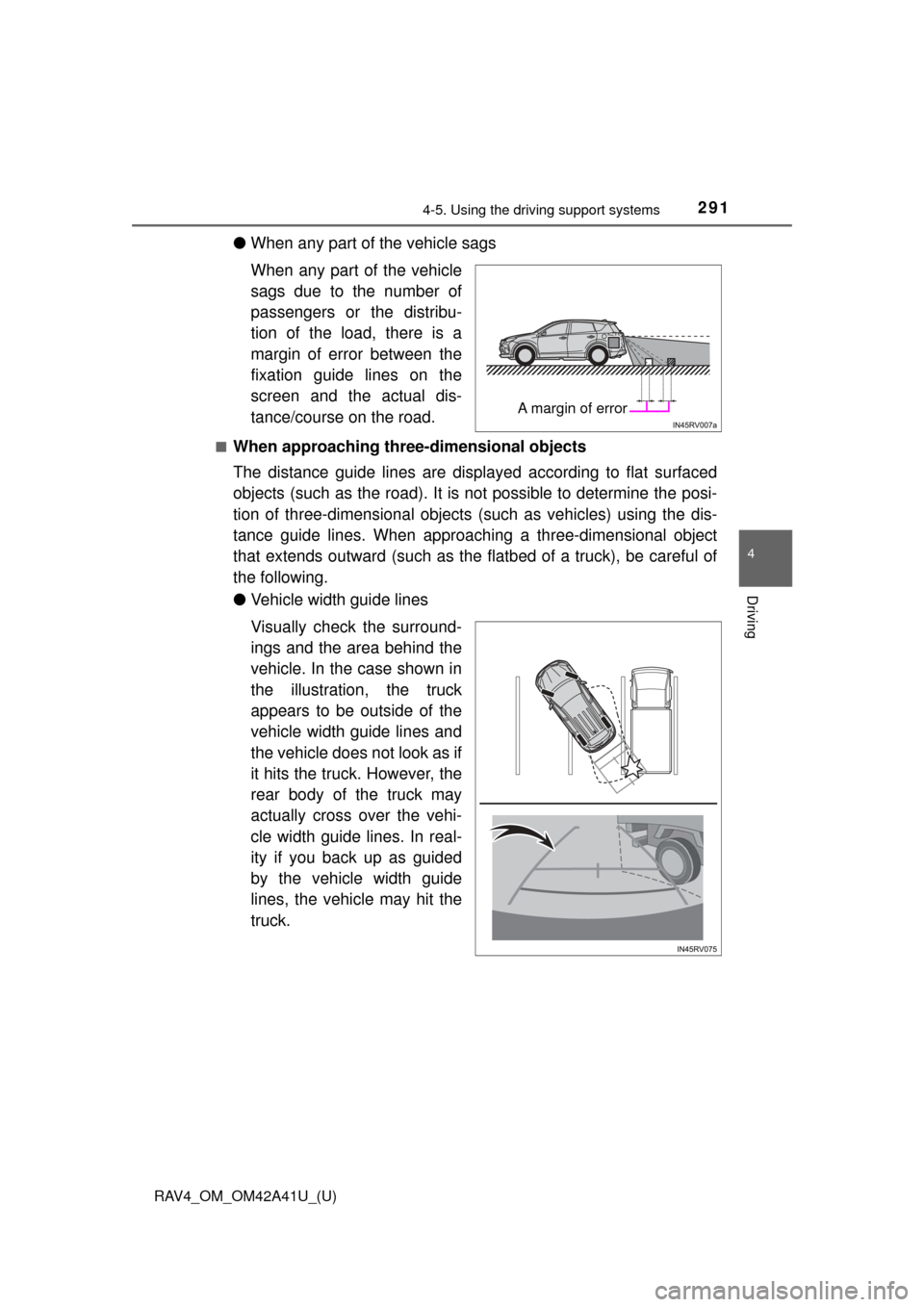 TOYOTA RAV4 2016 XA40 / 4.G Owners Manual RAV4_OM_OM42A41U_(U)
2914-5. Using the driving support systems
4
Driving
●When any part of the vehicle sags
When any part of the vehicle
sags due to the number of
passengers or the distribu-
tion of