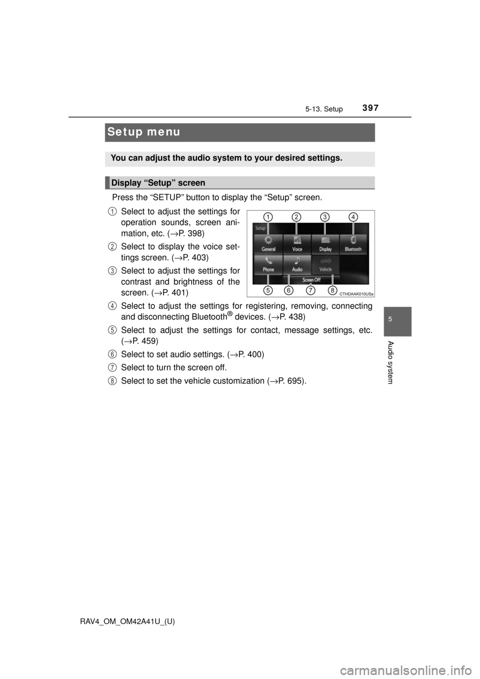TOYOTA RAV4 2016 XA40 / 4.G Owners Manual 397
RAV4_OM_OM42A41U_(U)
5-13. Setup
5
Audio system
Setup menu
Press the “SETUP” button to display the “Setup” screen.Select to adjust the settings for
operation sounds, screen ani-
mation, et TOYOTA RAV4 2016 XA40 / 4.G Owners Manual 397
RAV4_OM_OM42A41U_(U)
5-13. Setup
5
Audio system
Setup menu
Press the “SETUP” button to display the “Setup” screen.Select to adjust the settings for
operation sounds, screen ani-
mation, et
