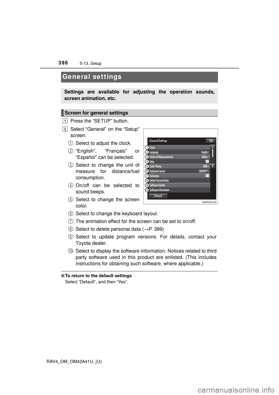 TOYOTA RAV4 2016 XA40 / 4.G Owners Manual 398
RAV4_OM_OM42A41U_(U)
5-13. Setup
General settings
Press the “SETUP” button.
Select “General” on the “Setup”
screen.Select to adjust the clock.
“English”, “Français” or
“Espa TOYOTA RAV4 2016 XA40 / 4.G Owners Manual 398
RAV4_OM_OM42A41U_(U)
5-13. Setup
General settings
Press the “SETUP” button.
Select “General” on the “Setup”
screen.Select to adjust the clock.
“English”, “Français” or
“Espa