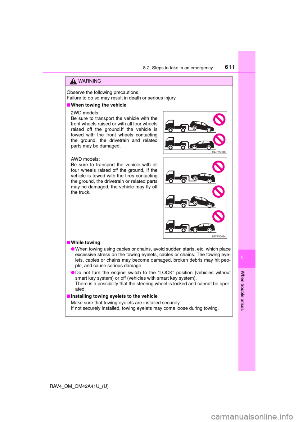 TOYOTA RAV4 2016 XA40 / 4.G Owners Manual 6118-2. Steps to take in an emergency
RAV4_OM_OM42A41U_(U)
8
When trouble arises
WARNING
Observe the following precautions.
Failure to do so may result in death or serious injury.
■When towing the TOYOTA RAV4 2016 XA40 / 4.G Owners Manual 6118-2. Steps to take in an emergency
RAV4_OM_OM42A41U_(U)
8
When trouble arises
WARNING
Observe the following precautions.
Failure to do so may result in death or serious injury.
■When towing the