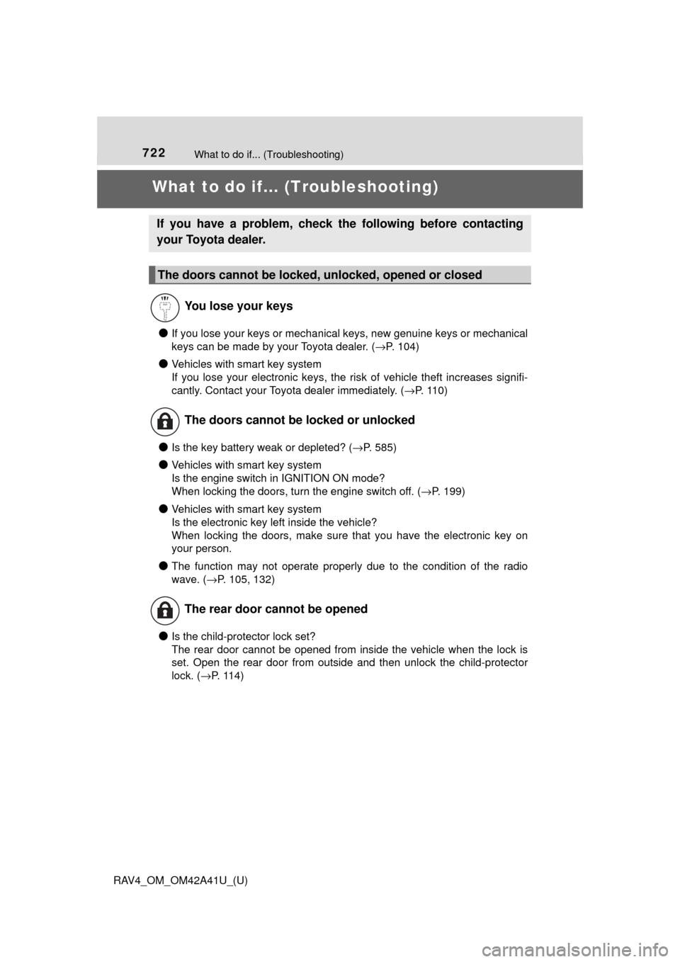 TOYOTA RAV4 2016 XA40 / 4.G Owners Manual 722What to do if... (Troubleshooting)
RAV4_OM_OM42A41U_(U)
What to do if... (Troubleshooting)
●If you lose your keys or mechanical keys, new genuine keys or mechanical
keys can be made by your Toyot TOYOTA RAV4 2016 XA40 / 4.G Owners Manual 722What to do if... (Troubleshooting)
RAV4_OM_OM42A41U_(U)
What to do if... (Troubleshooting)
●If you lose your keys or mechanical keys, new genuine keys or mechanical
keys can be made by your Toyot
